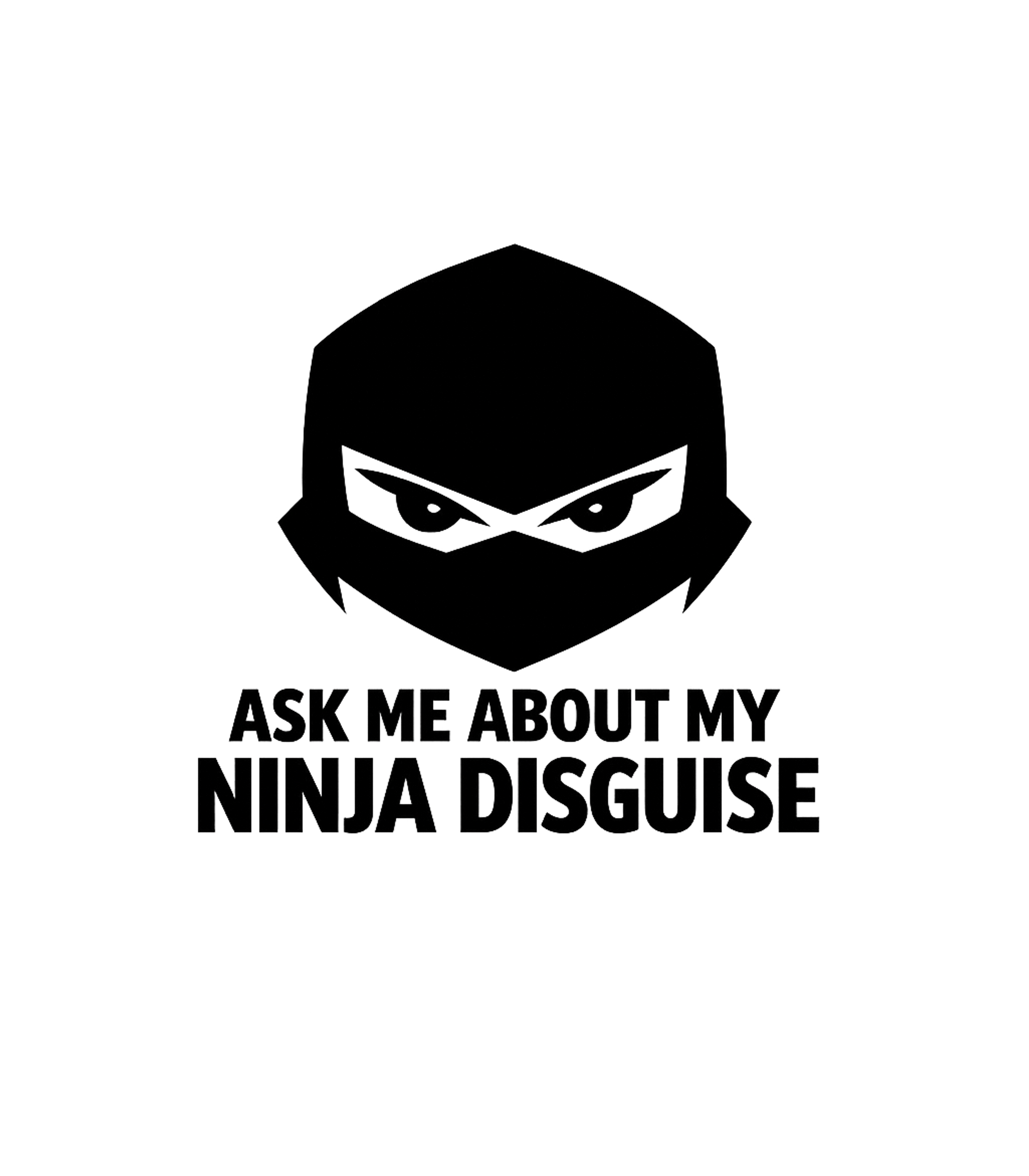 Ask Me About My Ninja Disguise Flip Men's T Shirt