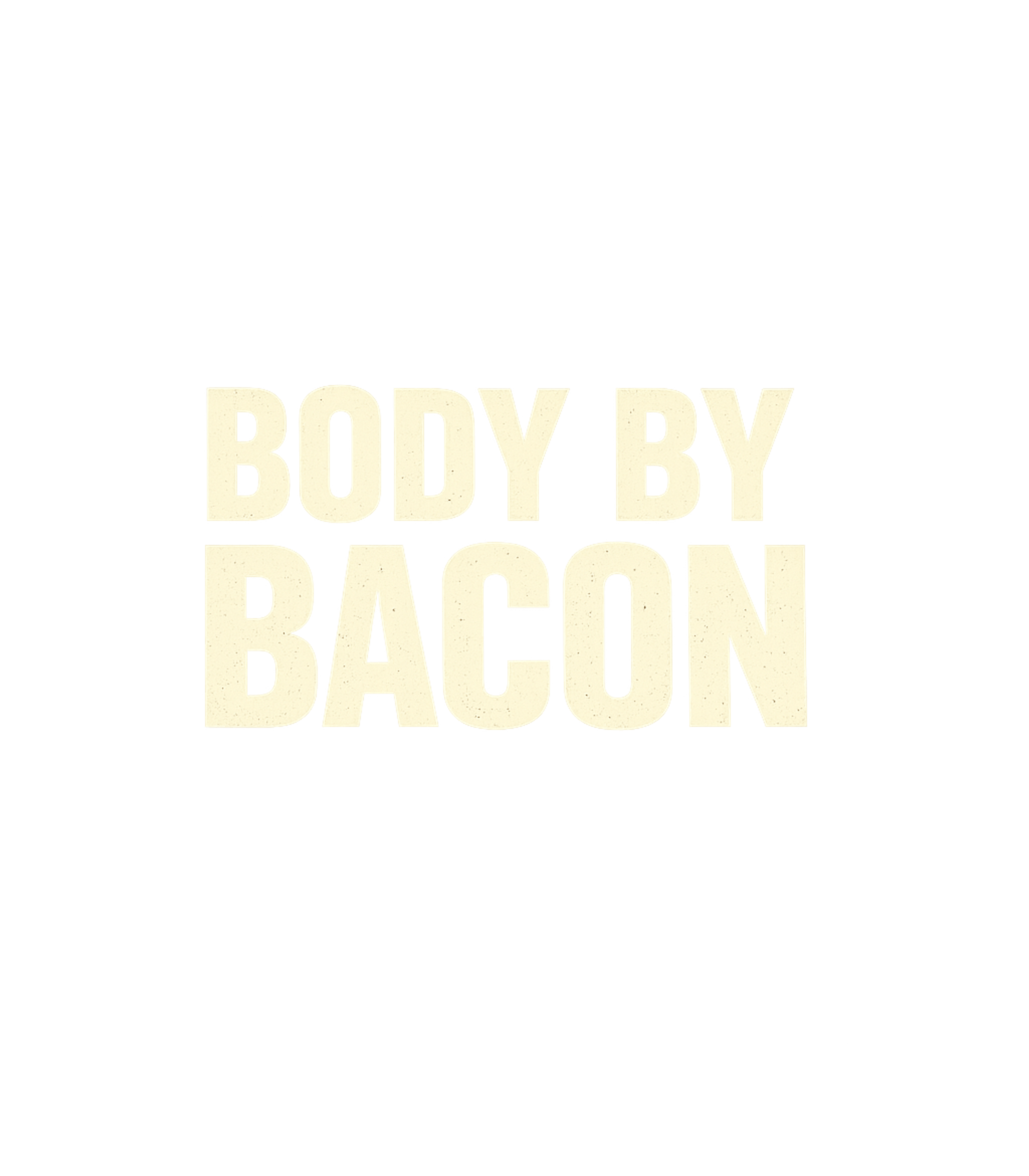 Body By Bacon Men's T Shirt