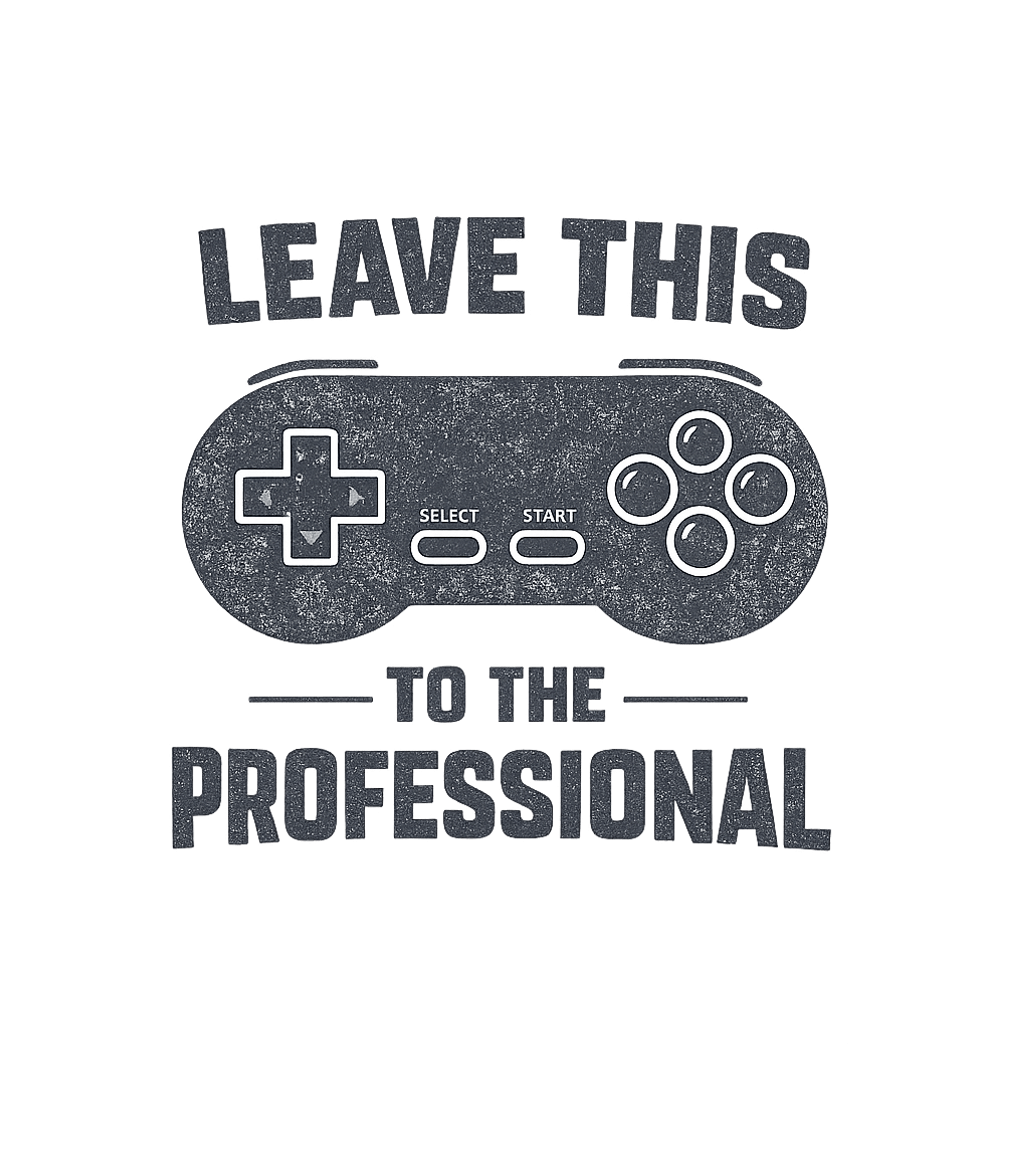Leave This To The Professional Men's T Shirt