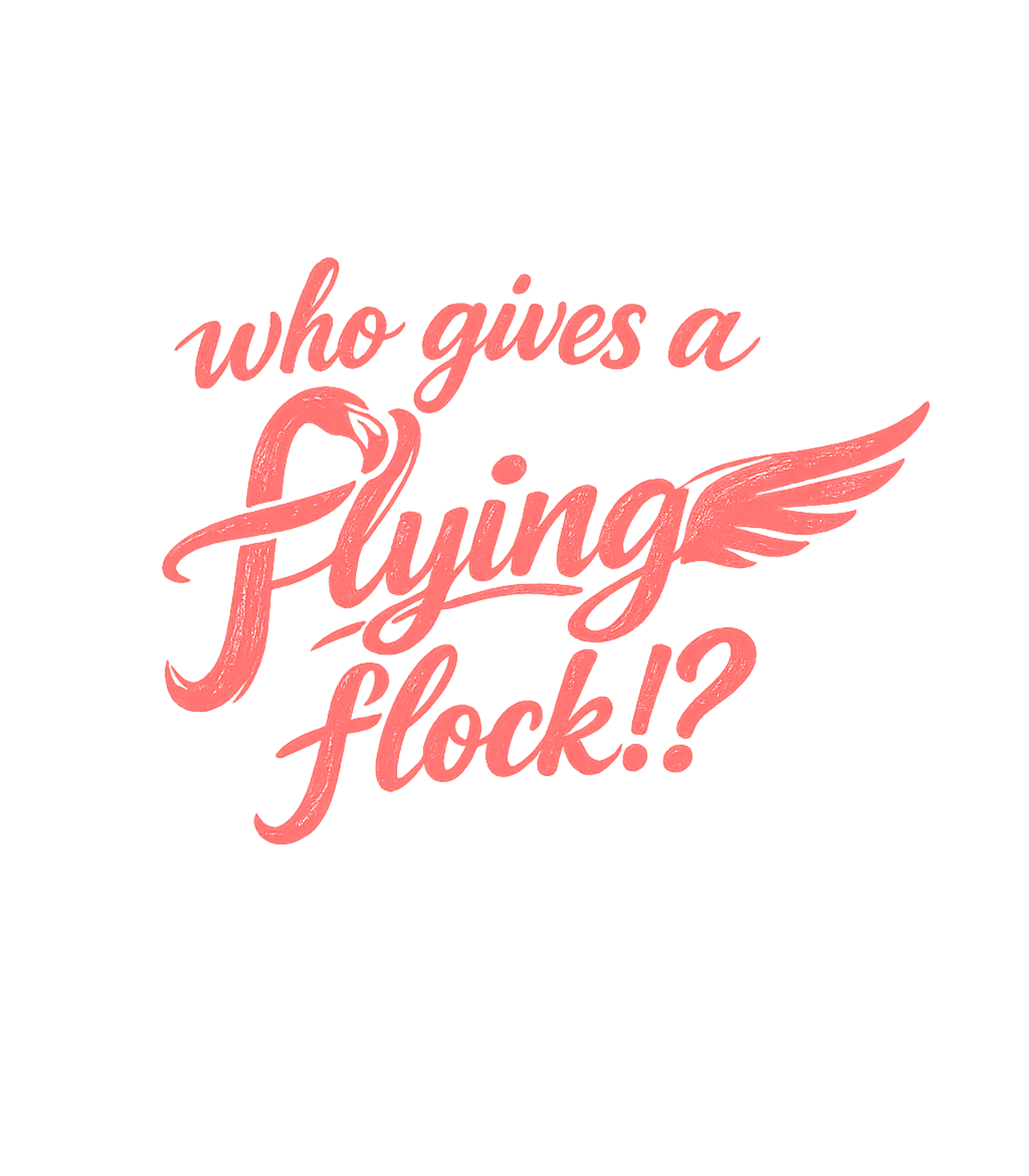 Who Gives A Flying Flock Graphic Tee