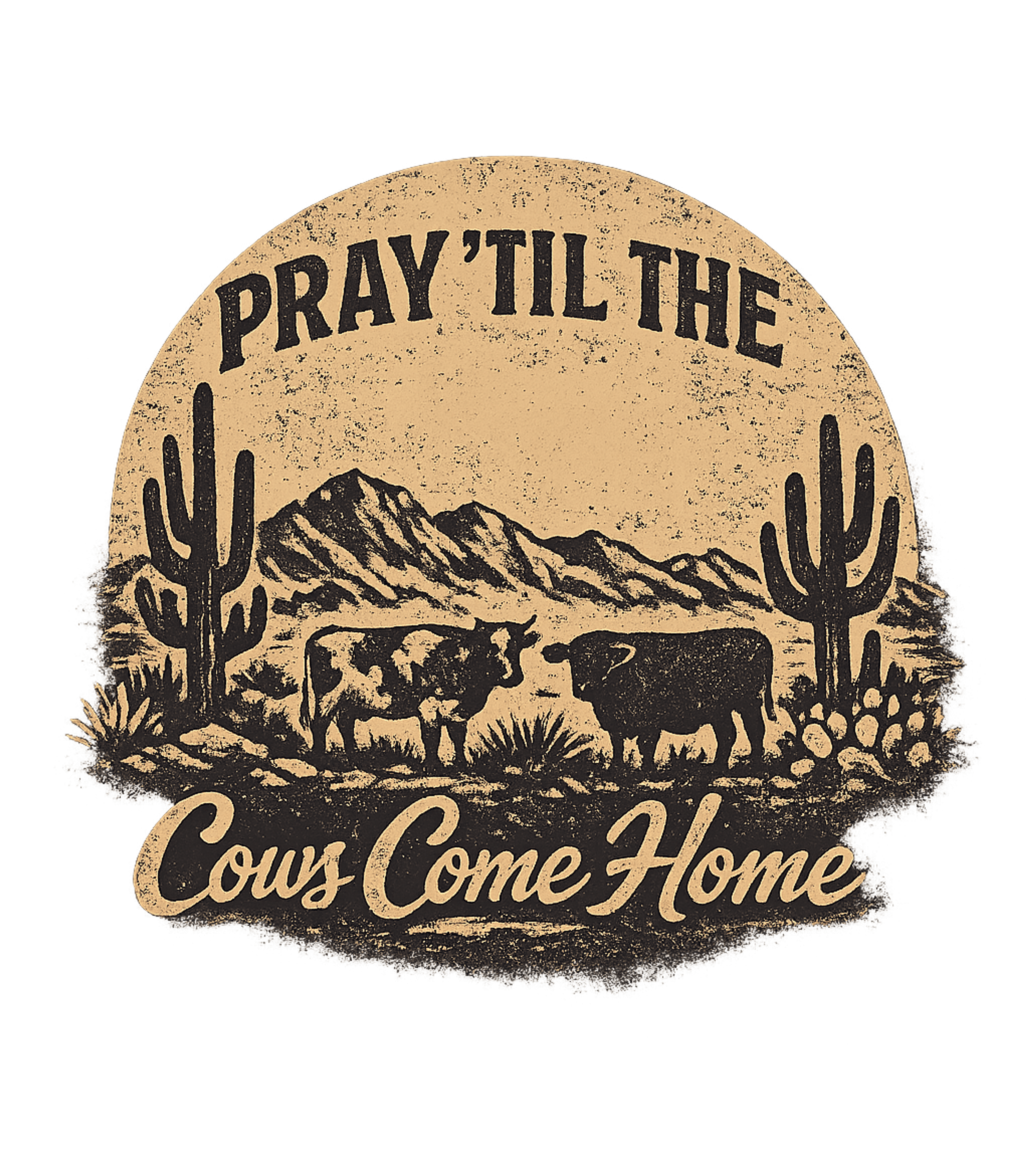 Pray Til Cows Come Home