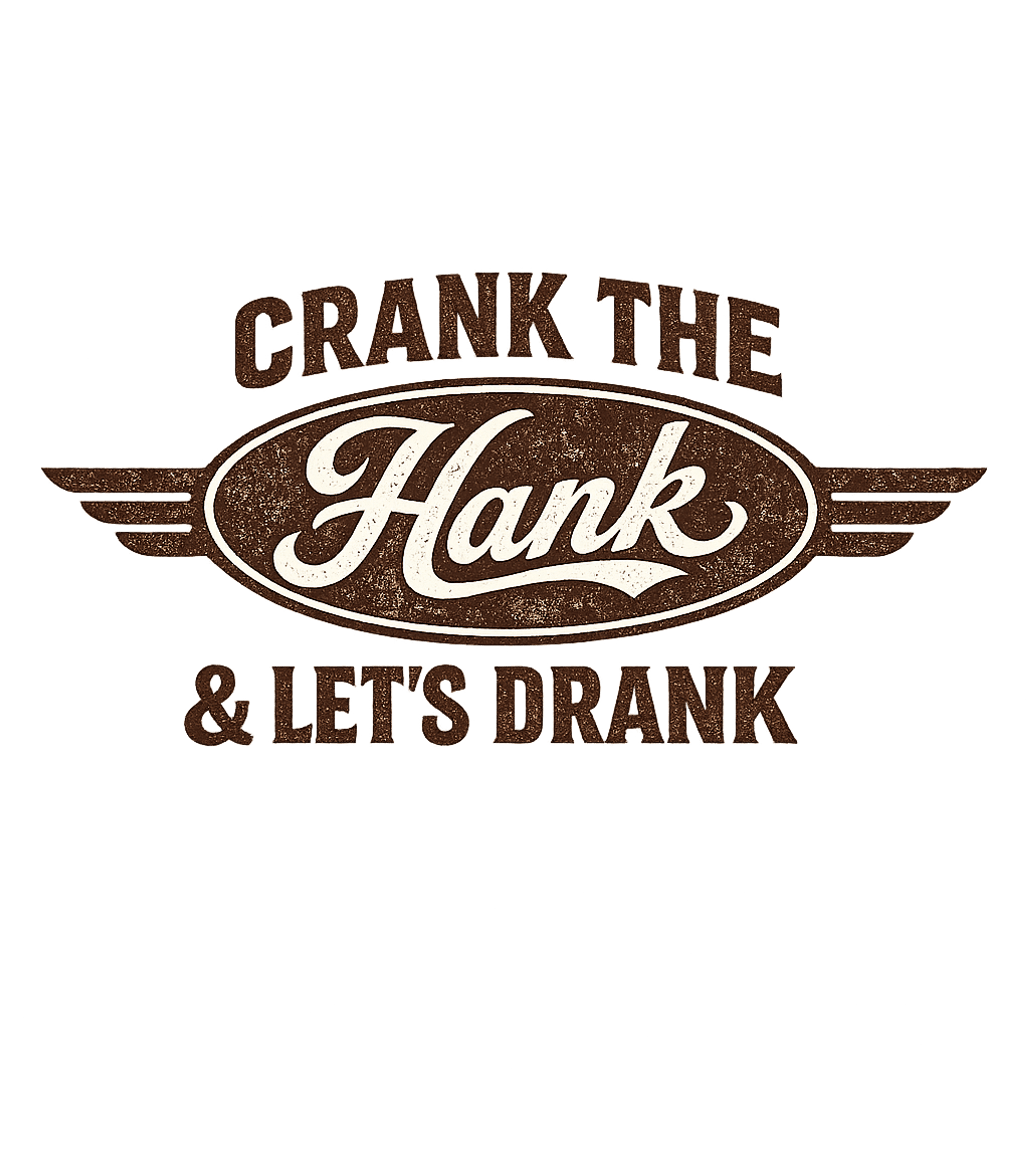 Crank The Hank & Let's Drank Graphic Tee