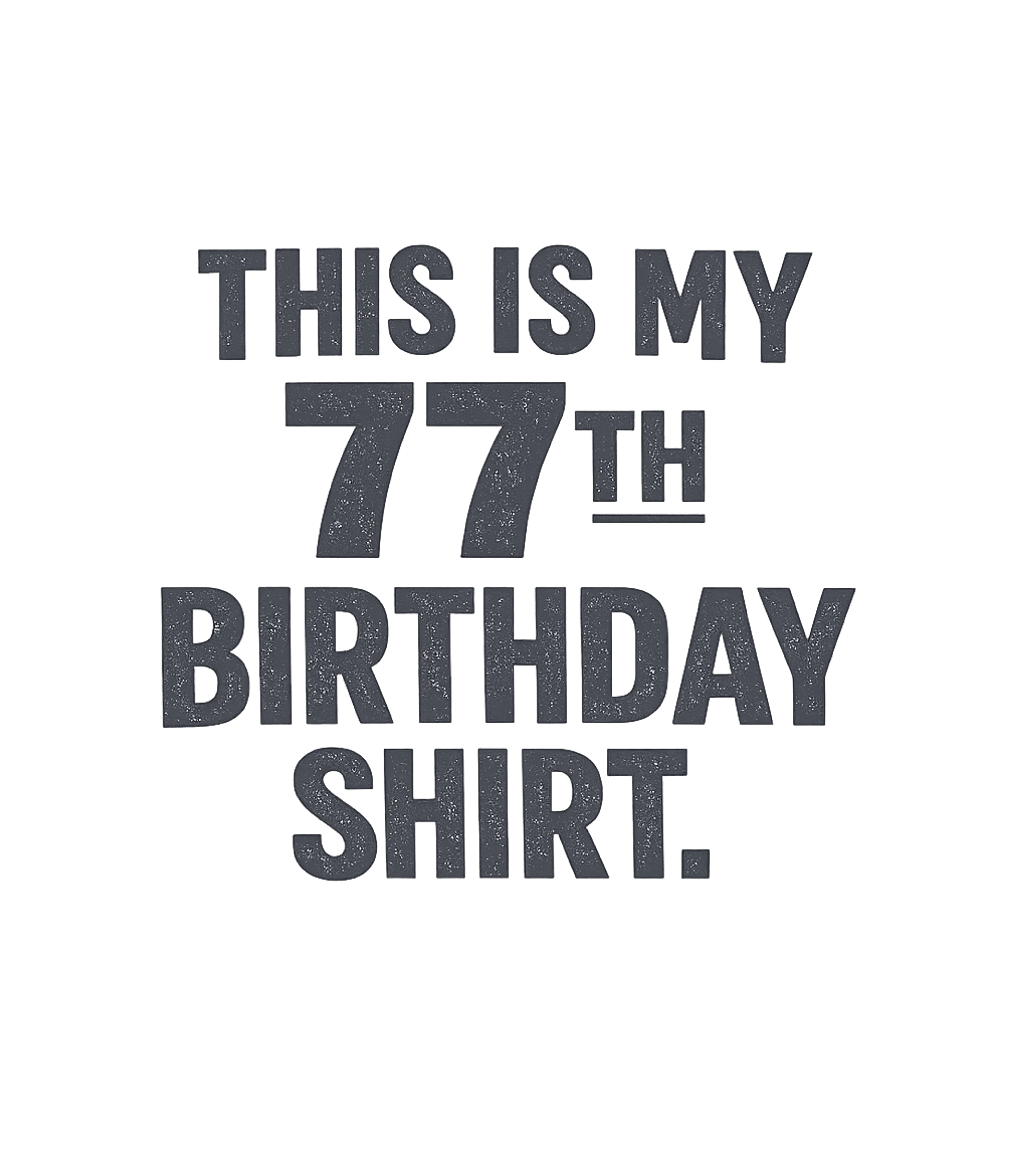 Funny 77th Birthday Gifts - This is my 77th Birthday T-Shirt