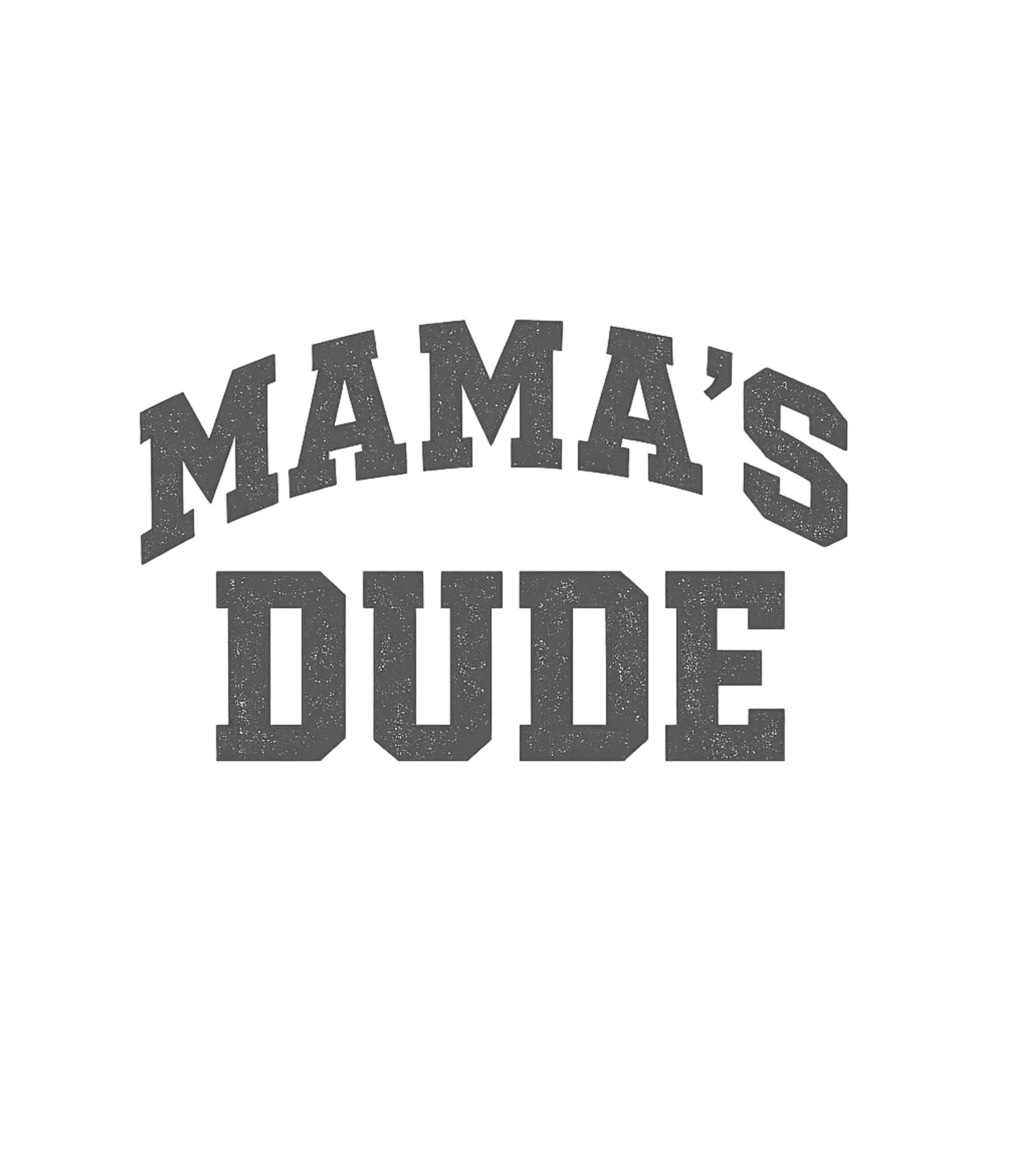 Mama's Dude