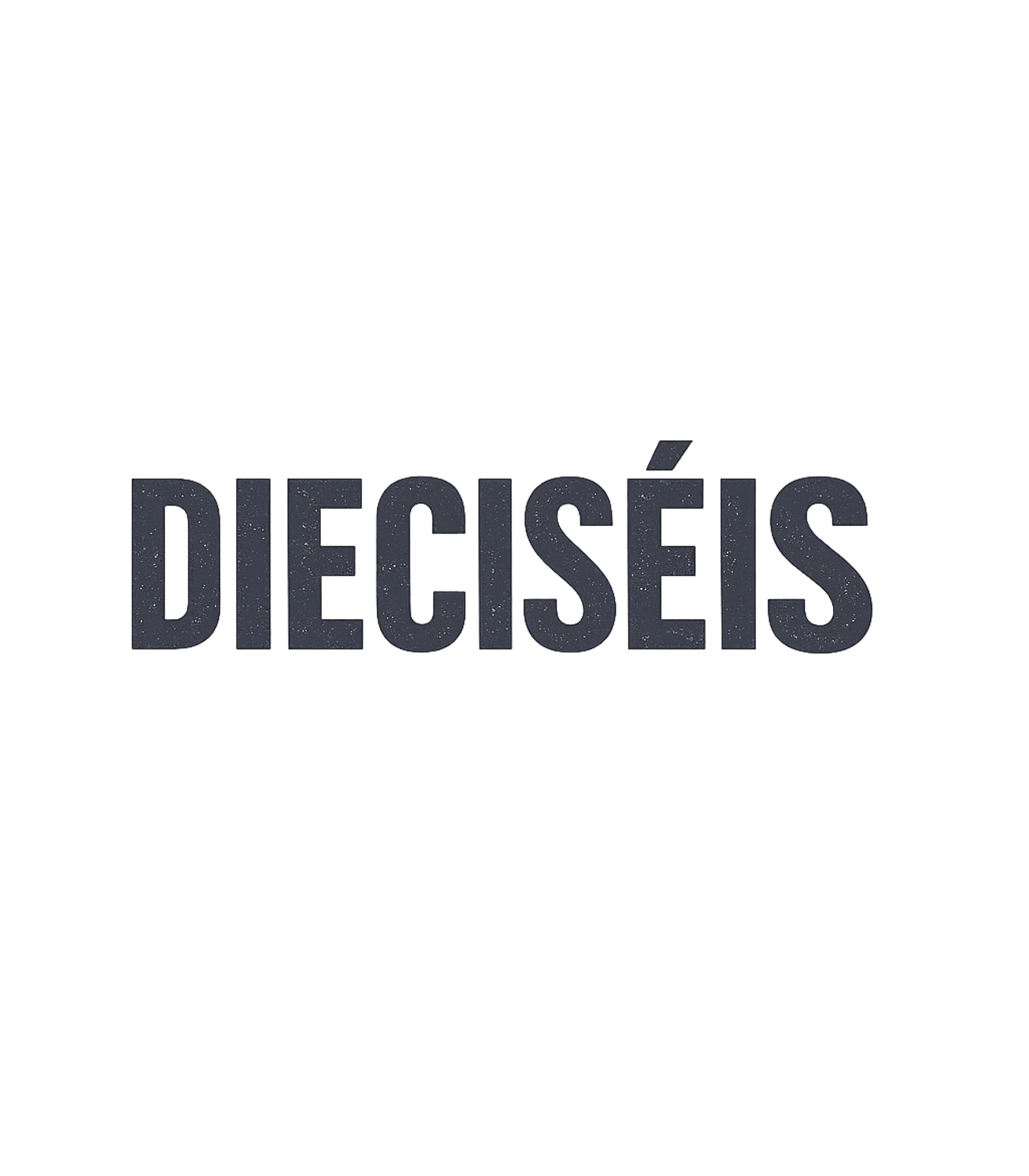 Dieciséis Spanish Sixteen