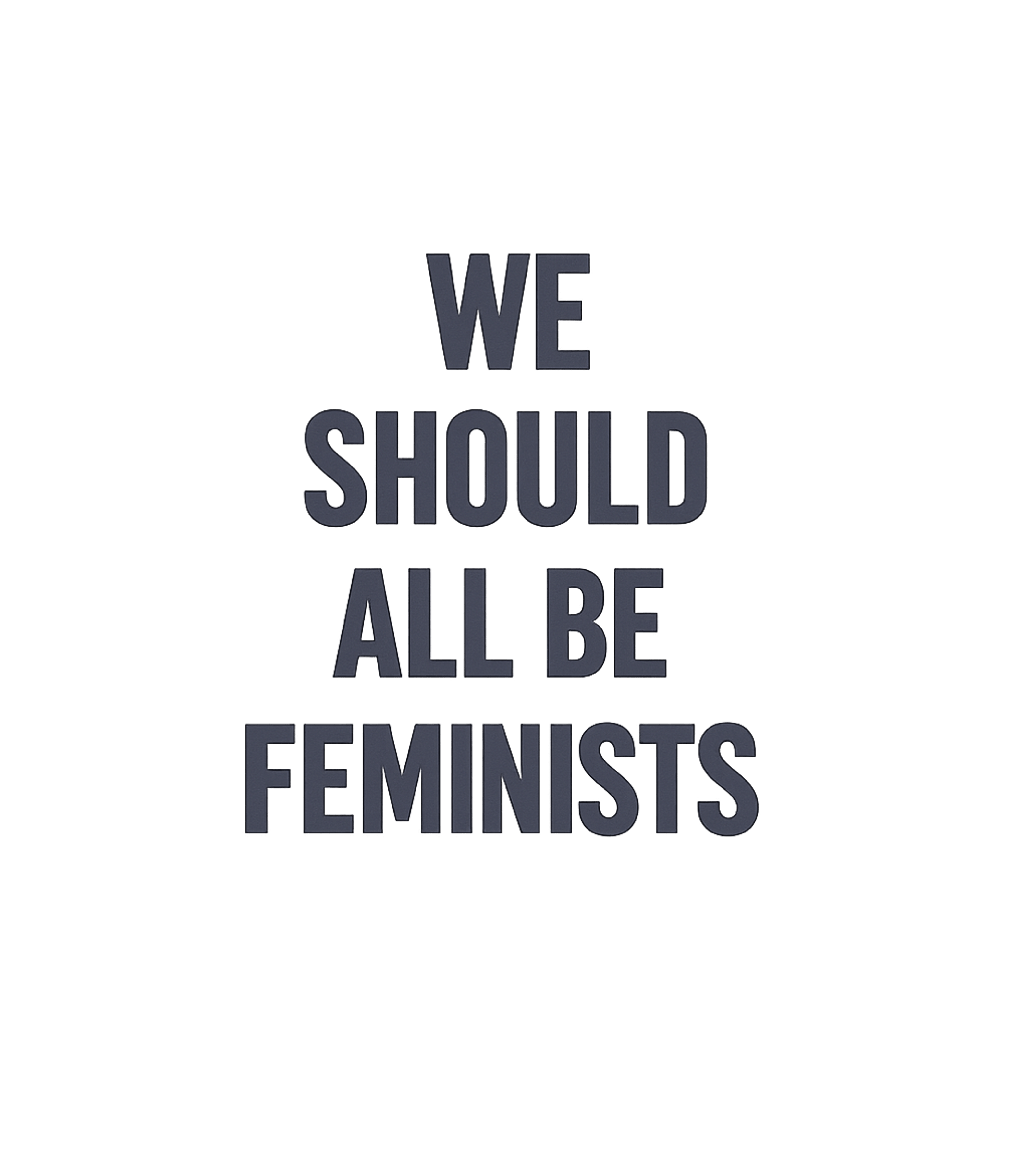 We Should All Be Feminists