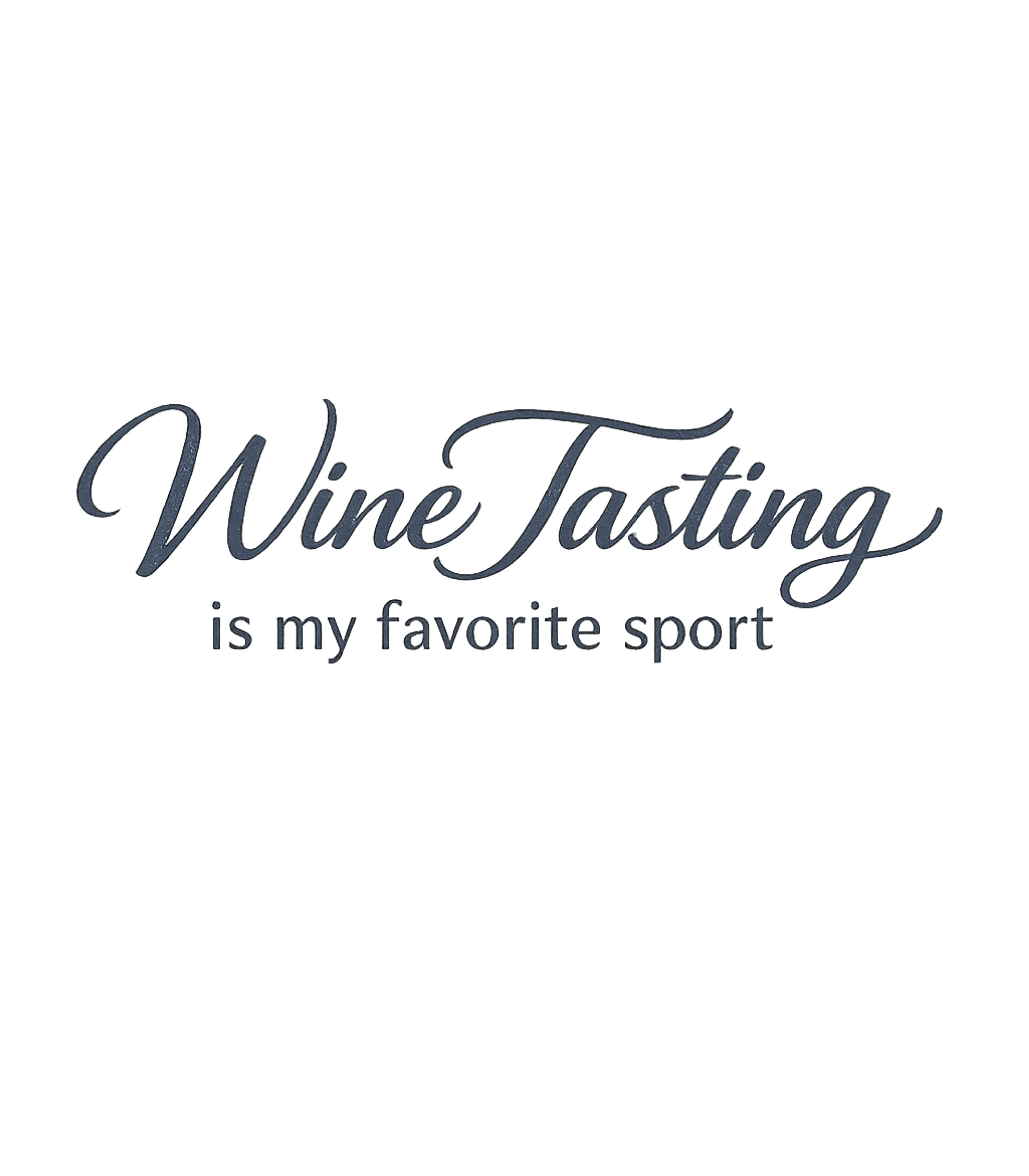Wine Tasting is My Favorite Sport T-Shirt