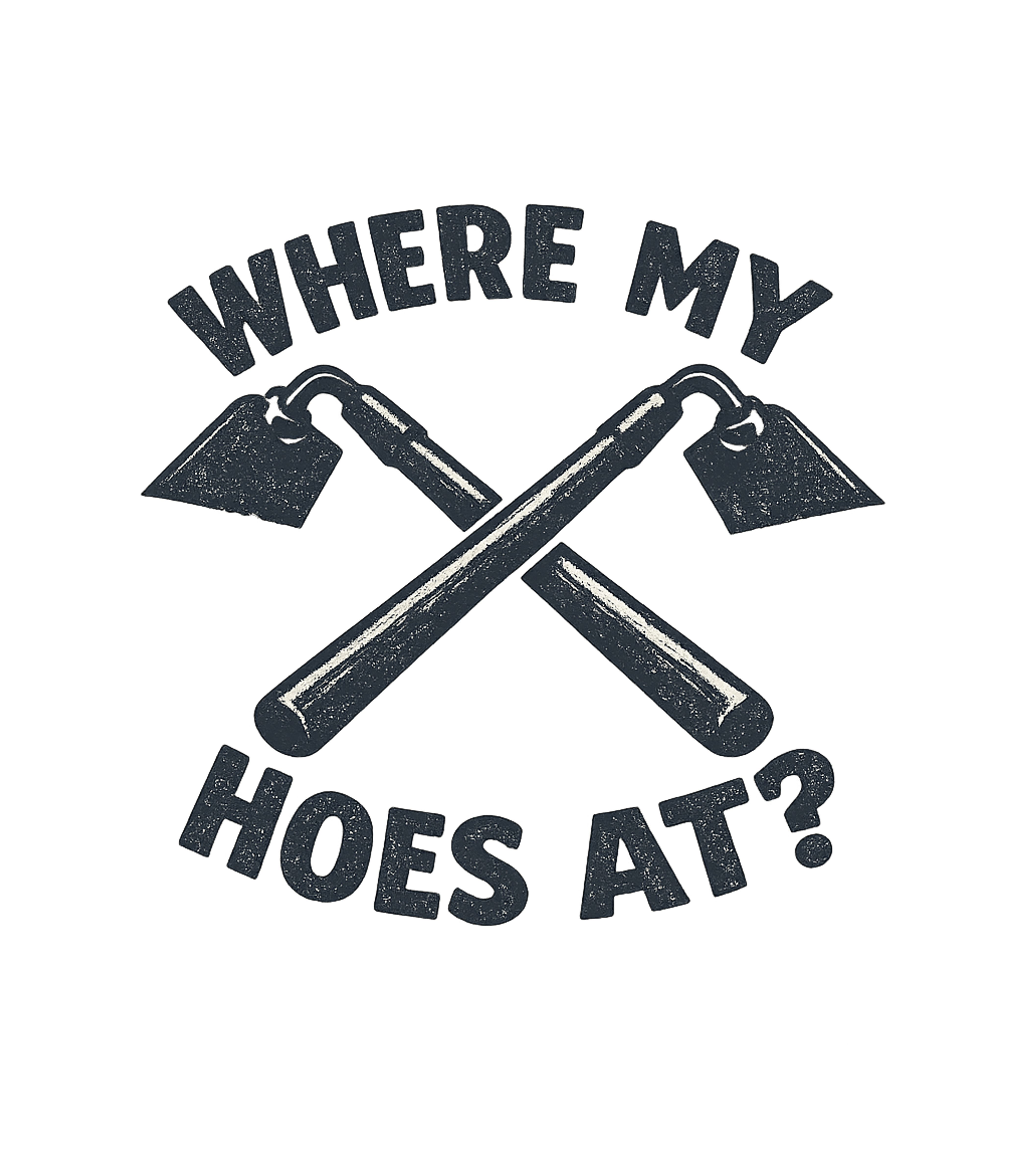 Where My Hoes At Funny Gardening Gift T-Shirt