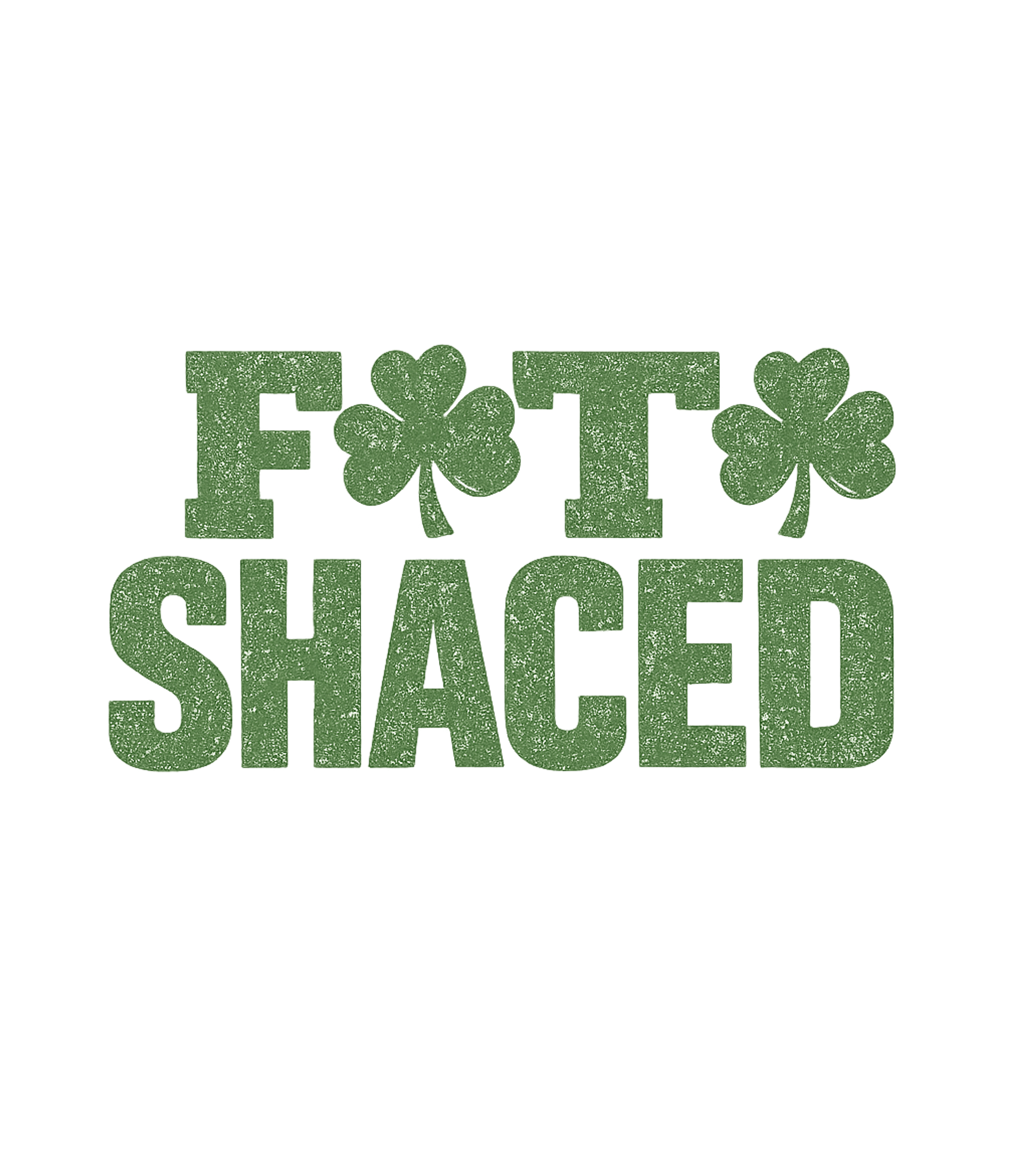 F*T SHACED Shamrock Fun