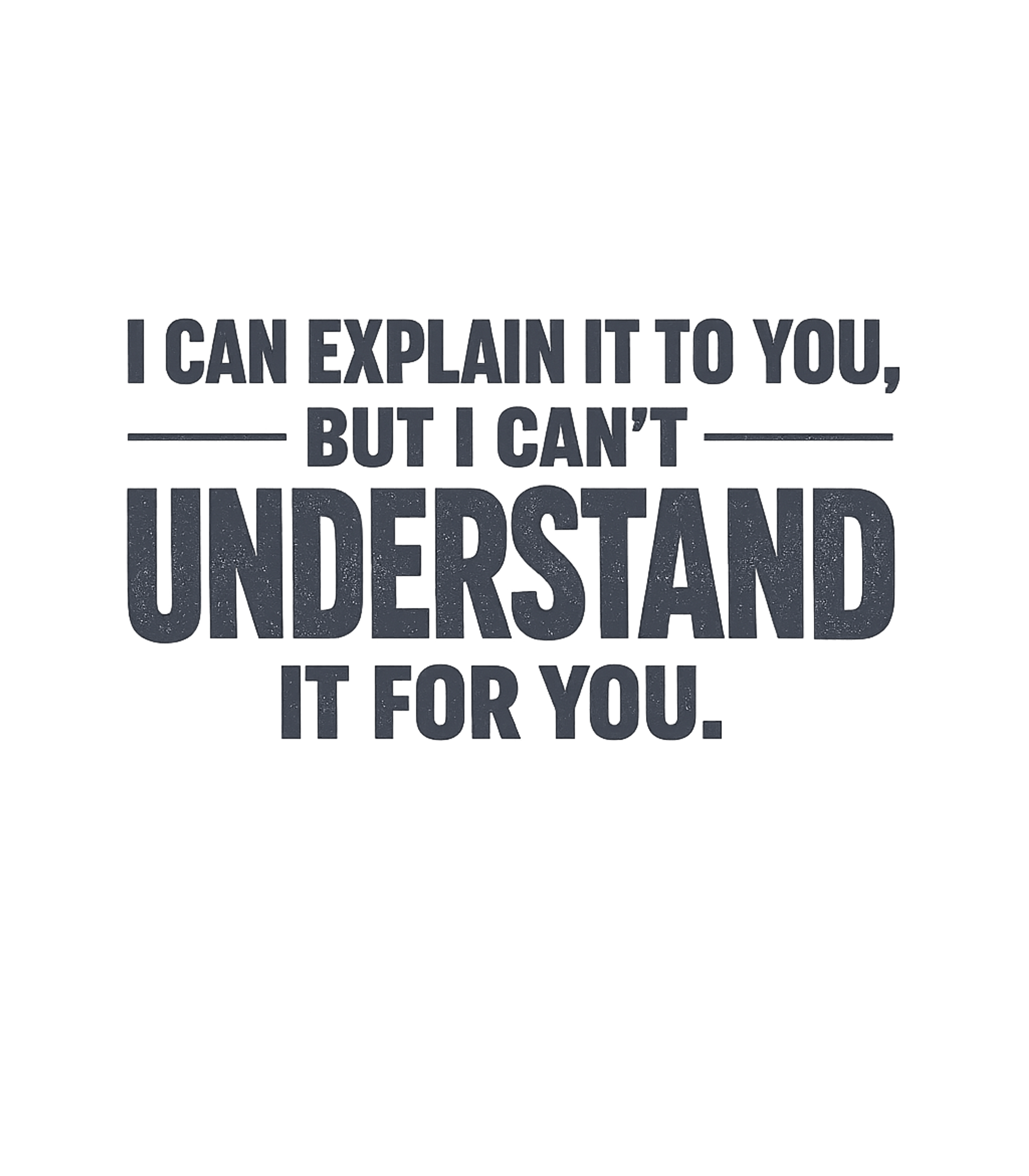 Explain It, Not Understand