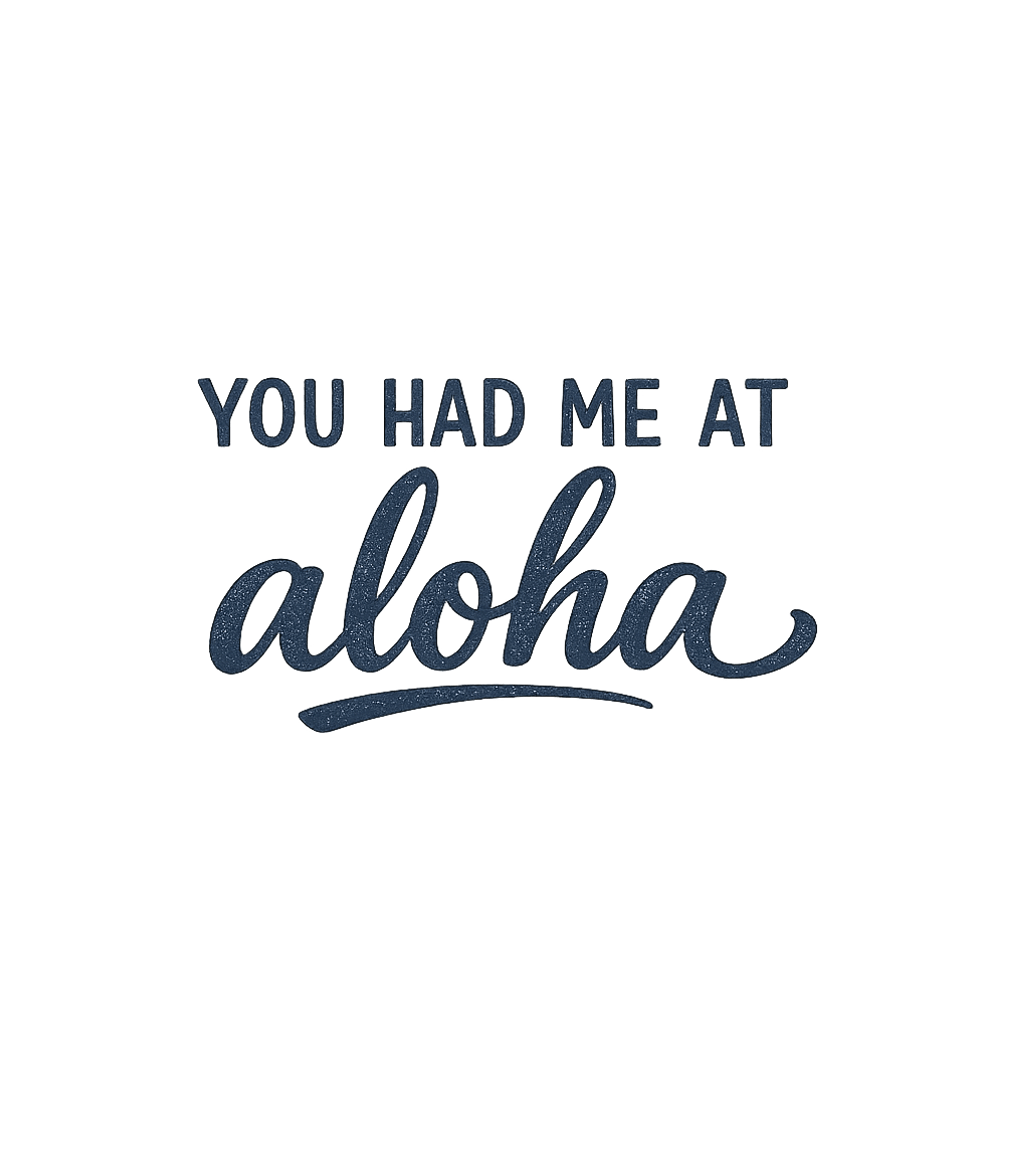 Hawaii Vacation You Had Me at Aloha T-Shirt