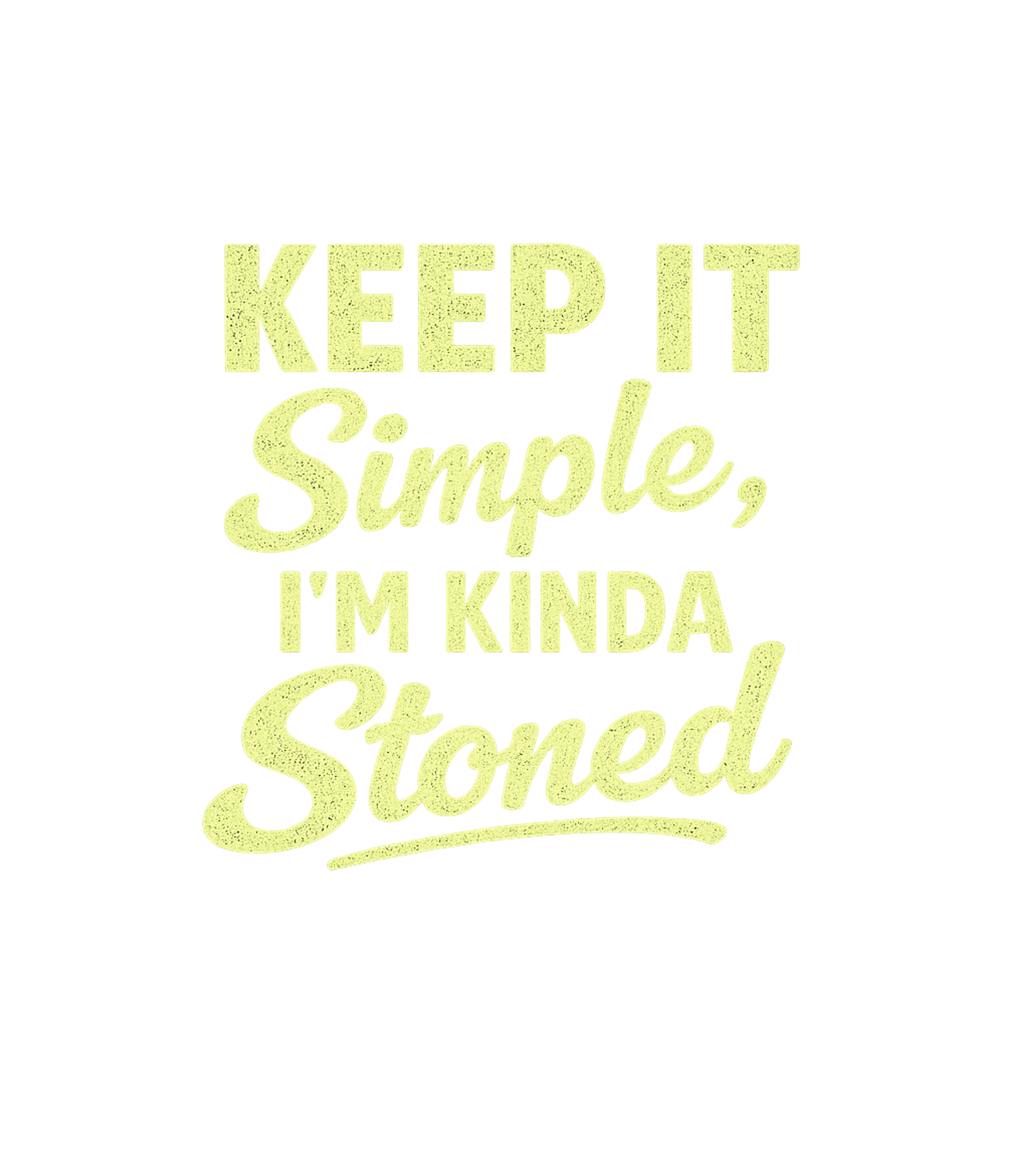 Keep It Simple I'm Kinda Stoned Men's T Shirt
