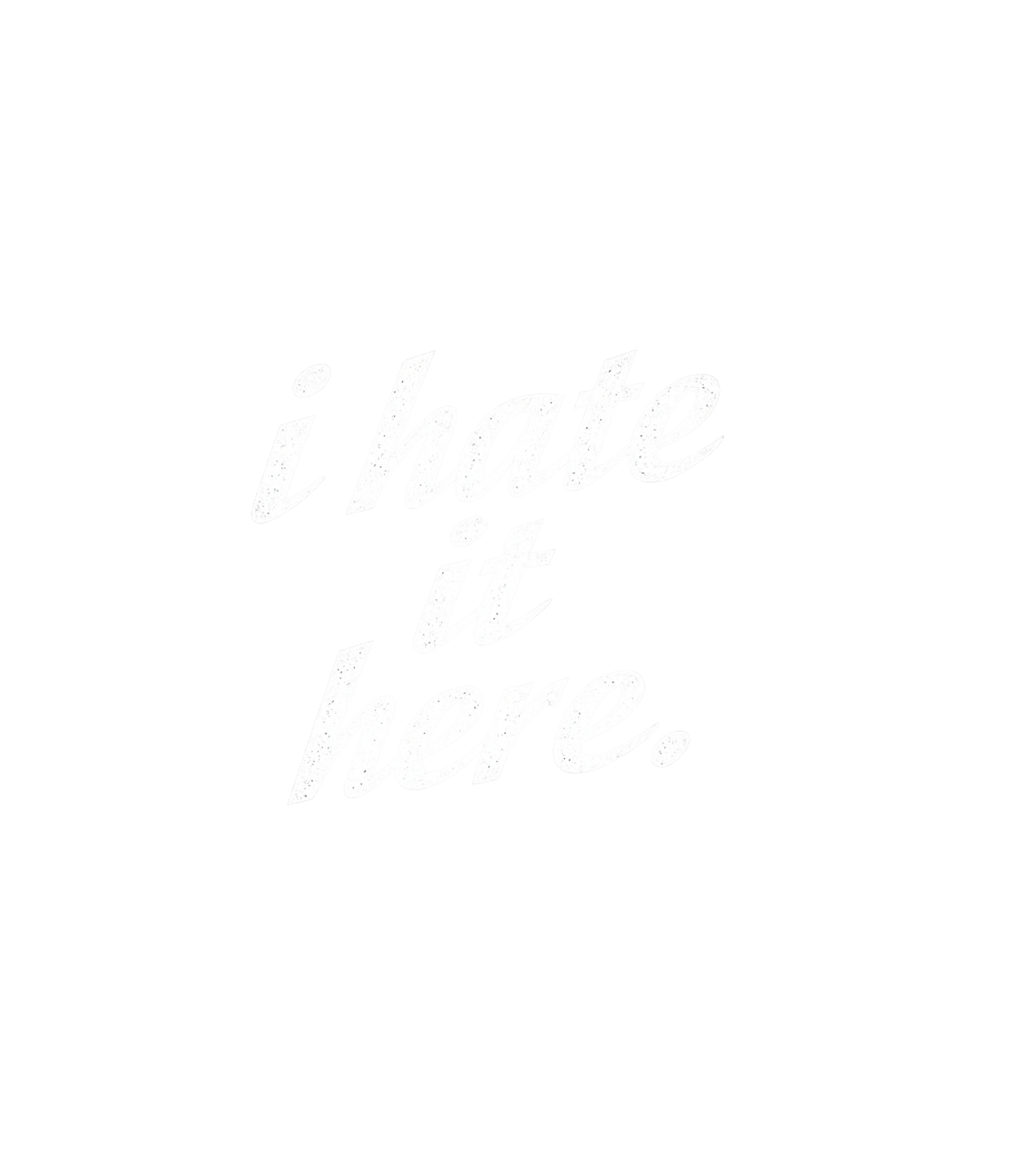 I Hate It Here Men's T Shirt