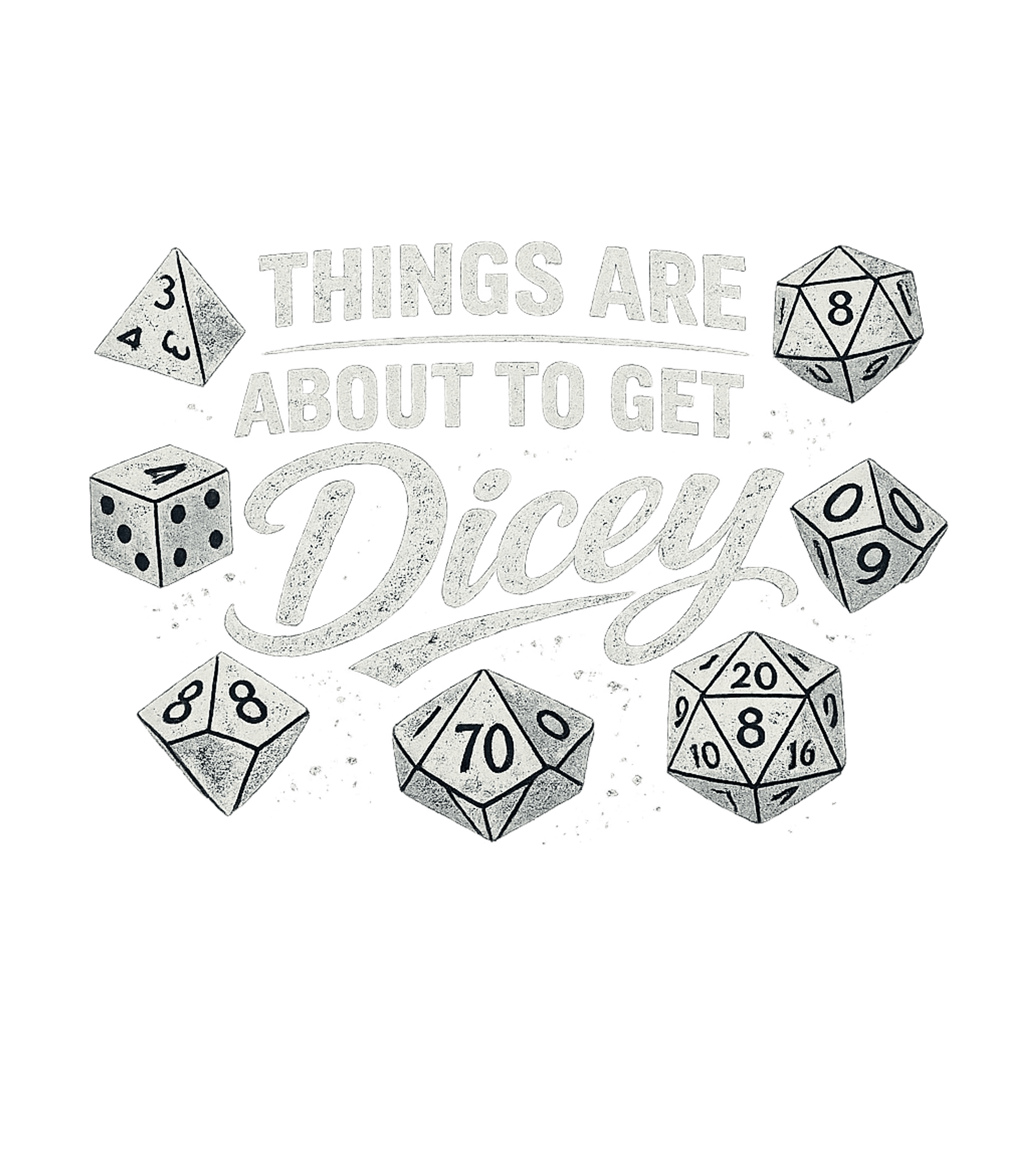Things Are About To Get Dicey Men's T Shirt
