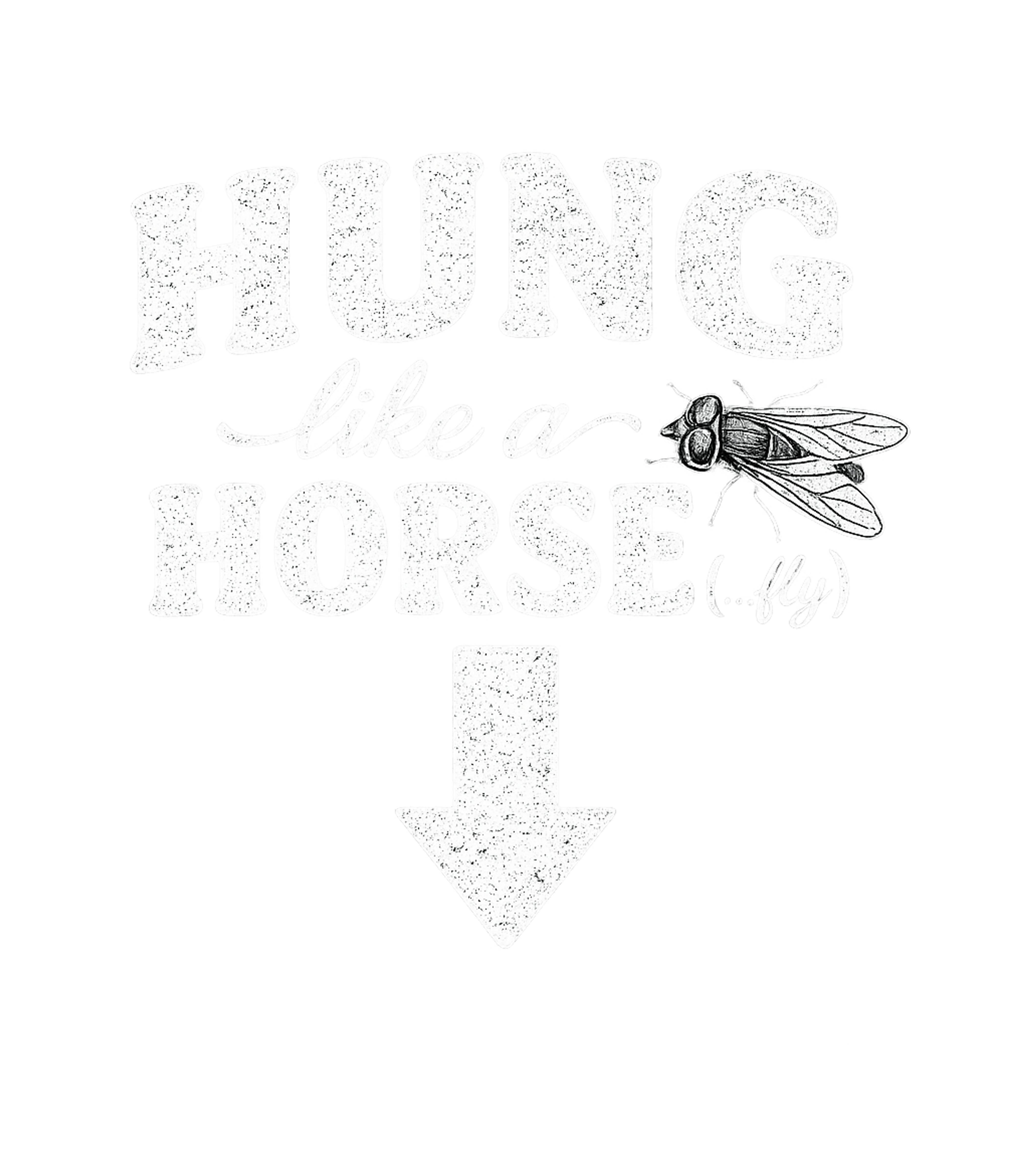 Hung Like A Horsefly