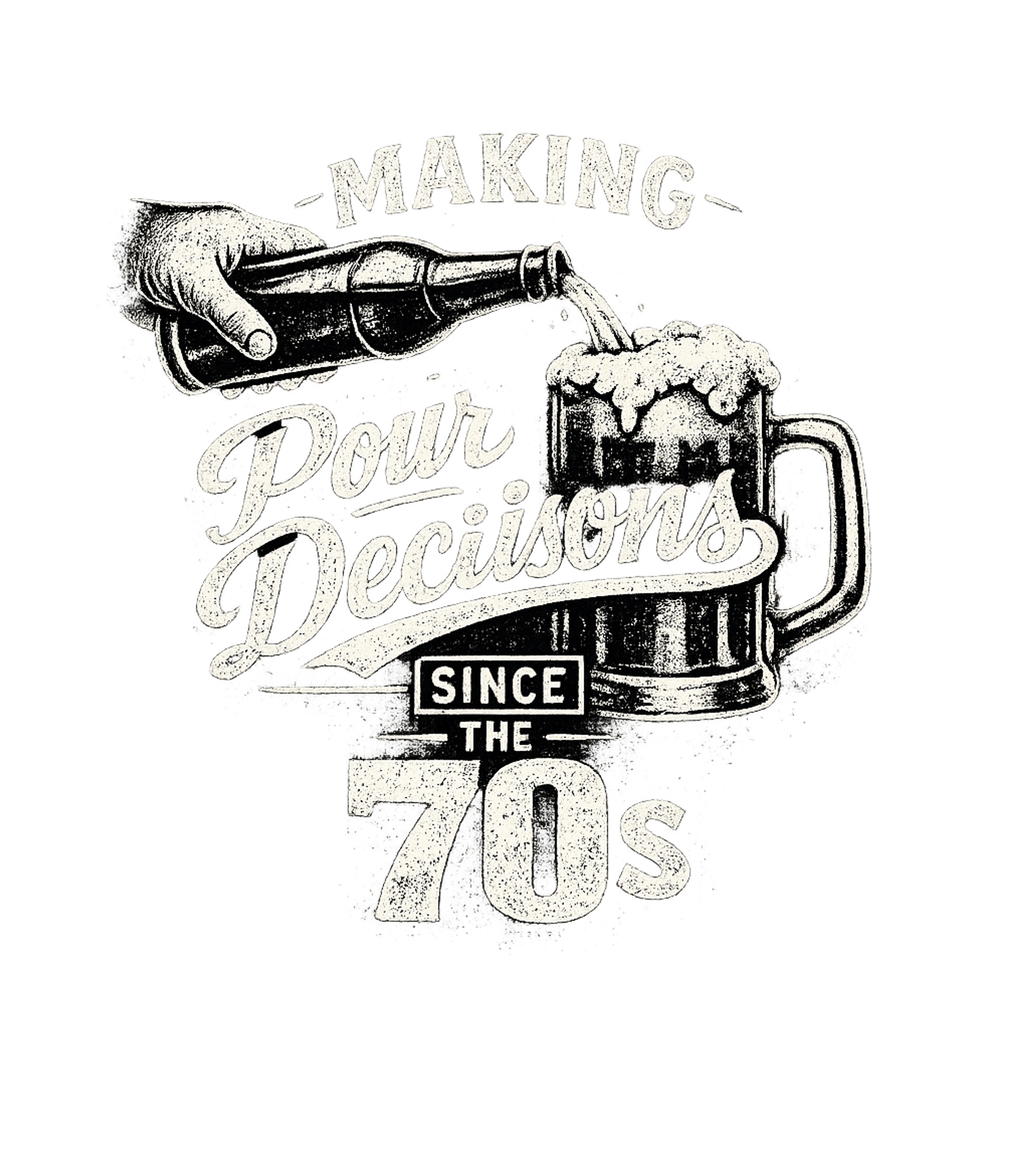 Making Pour Decisions Since The 70s Men's T Shirt