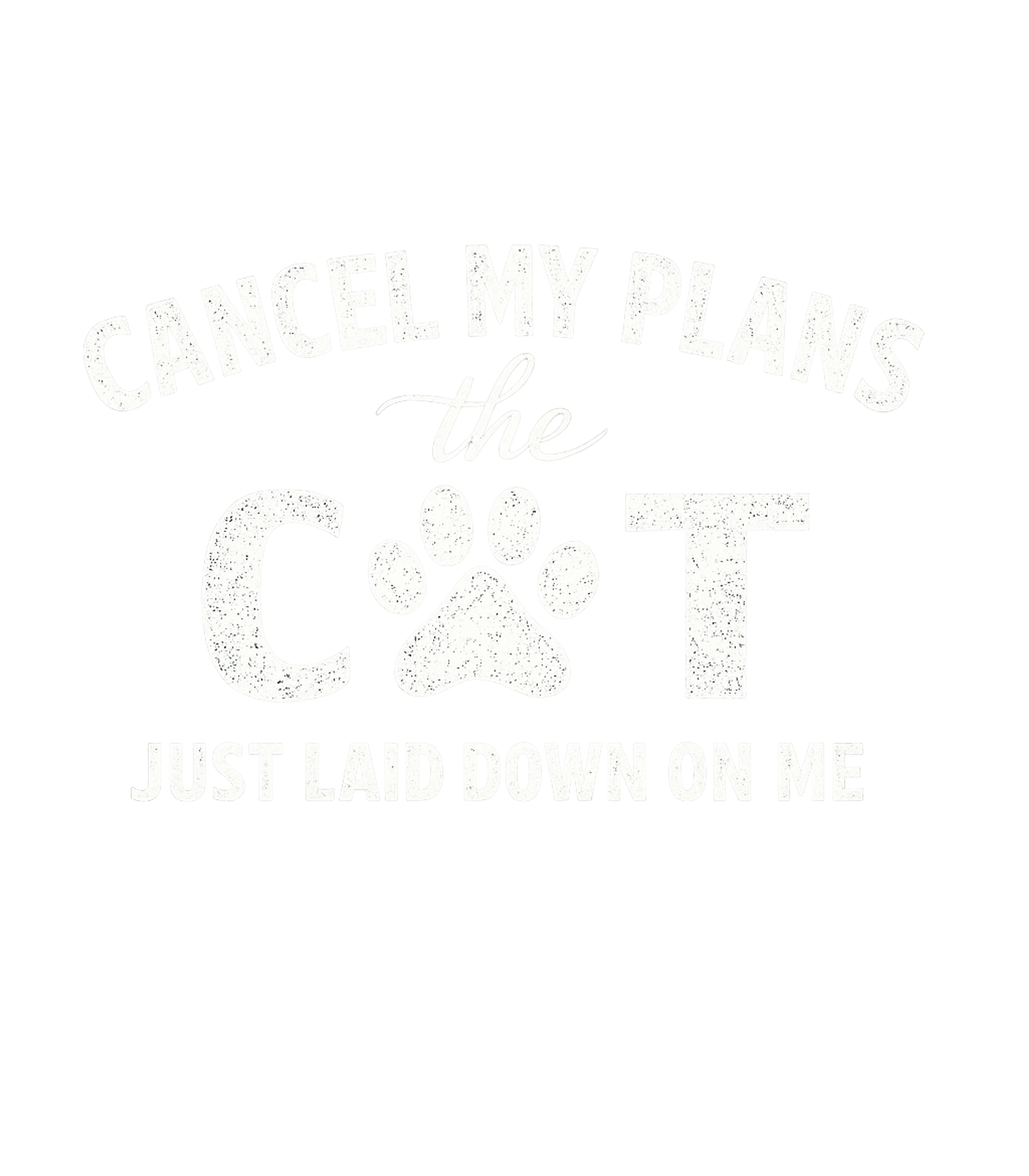 Cancel My Plans The Cat Just Laid Down On Me Men's T Shirt