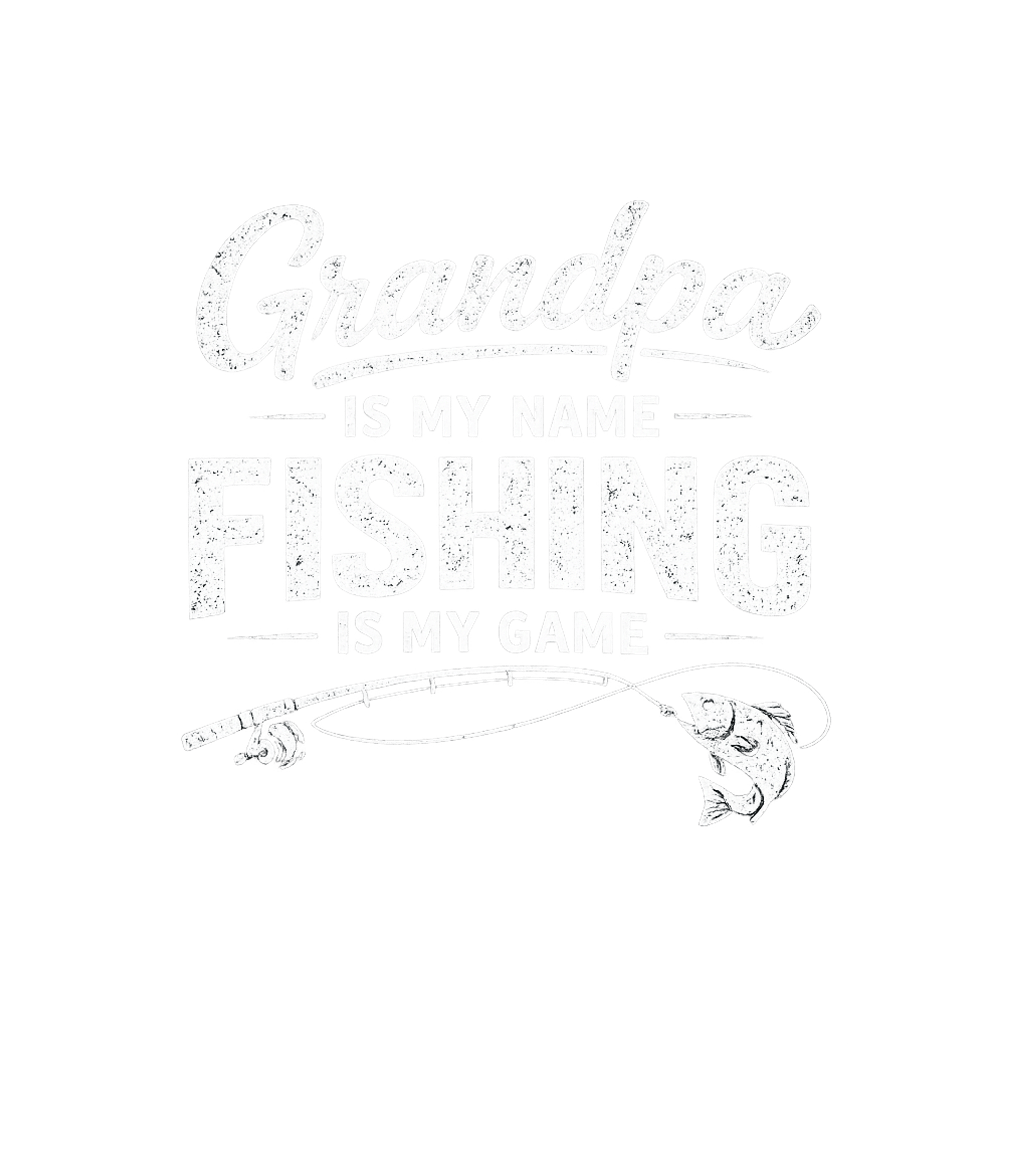 Grandpa Is My Name And Fishing Is My Game Men's T Shirt