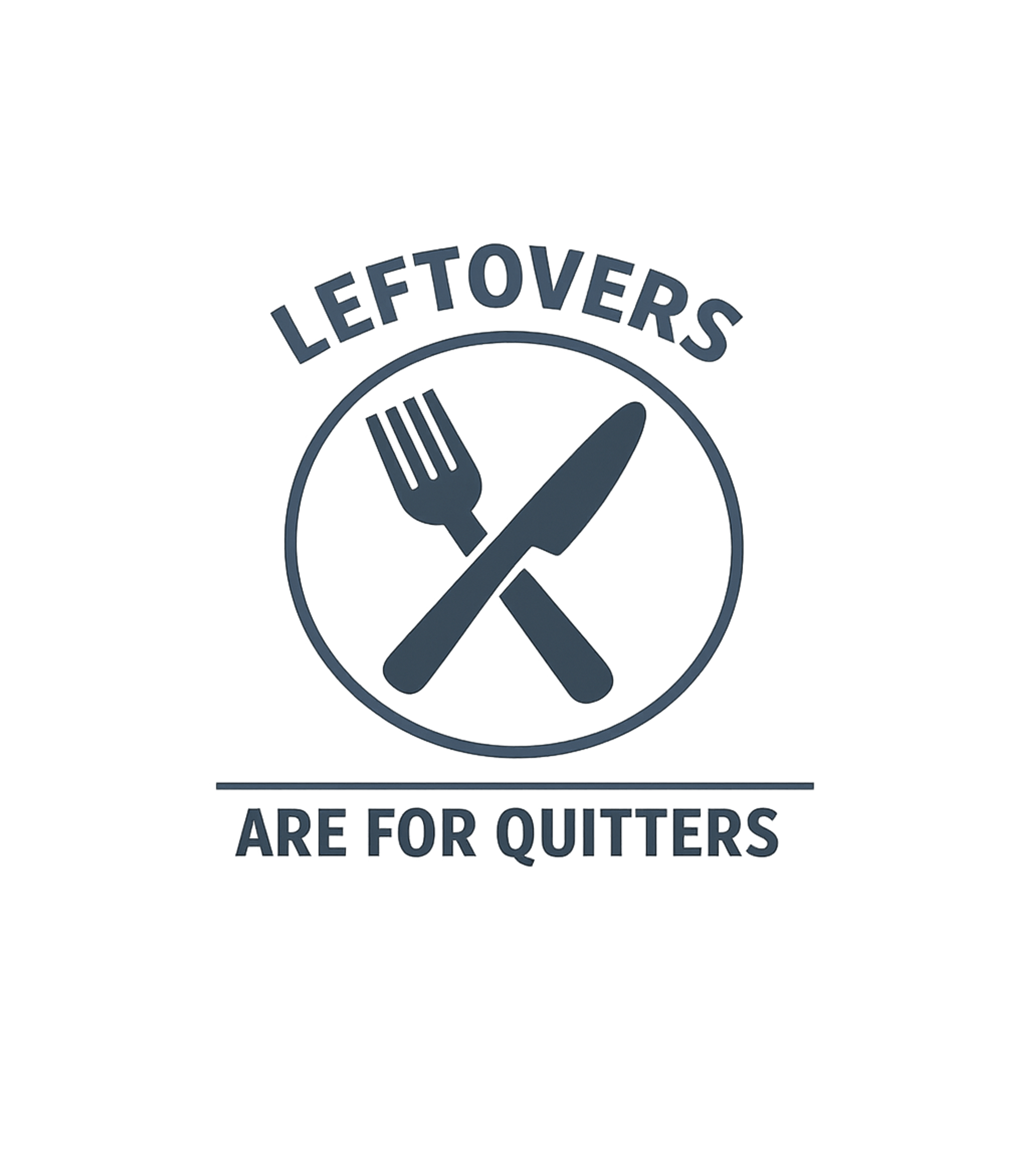 Leftovers Are For Quitters