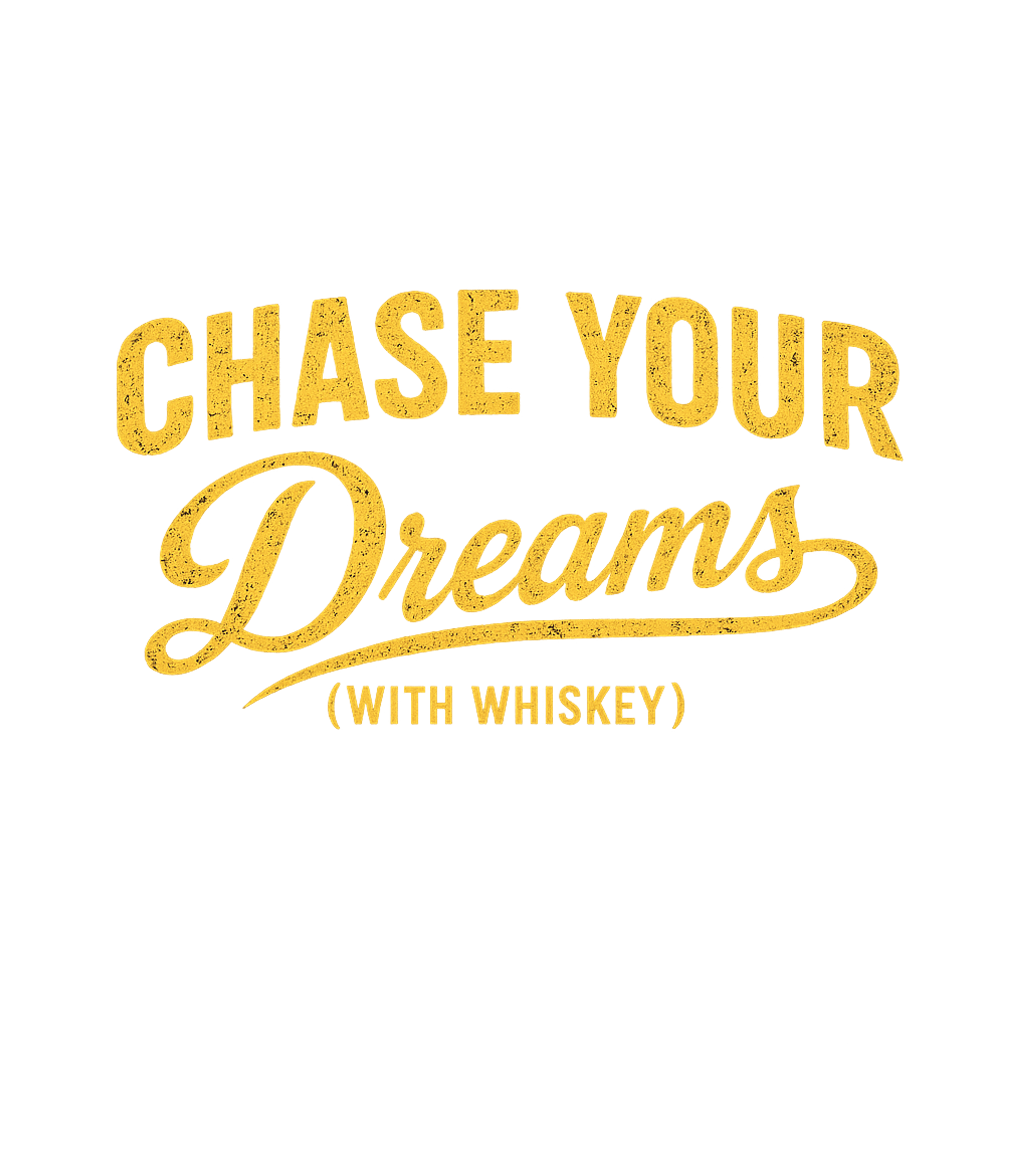 Chase Dreams With Whiskey