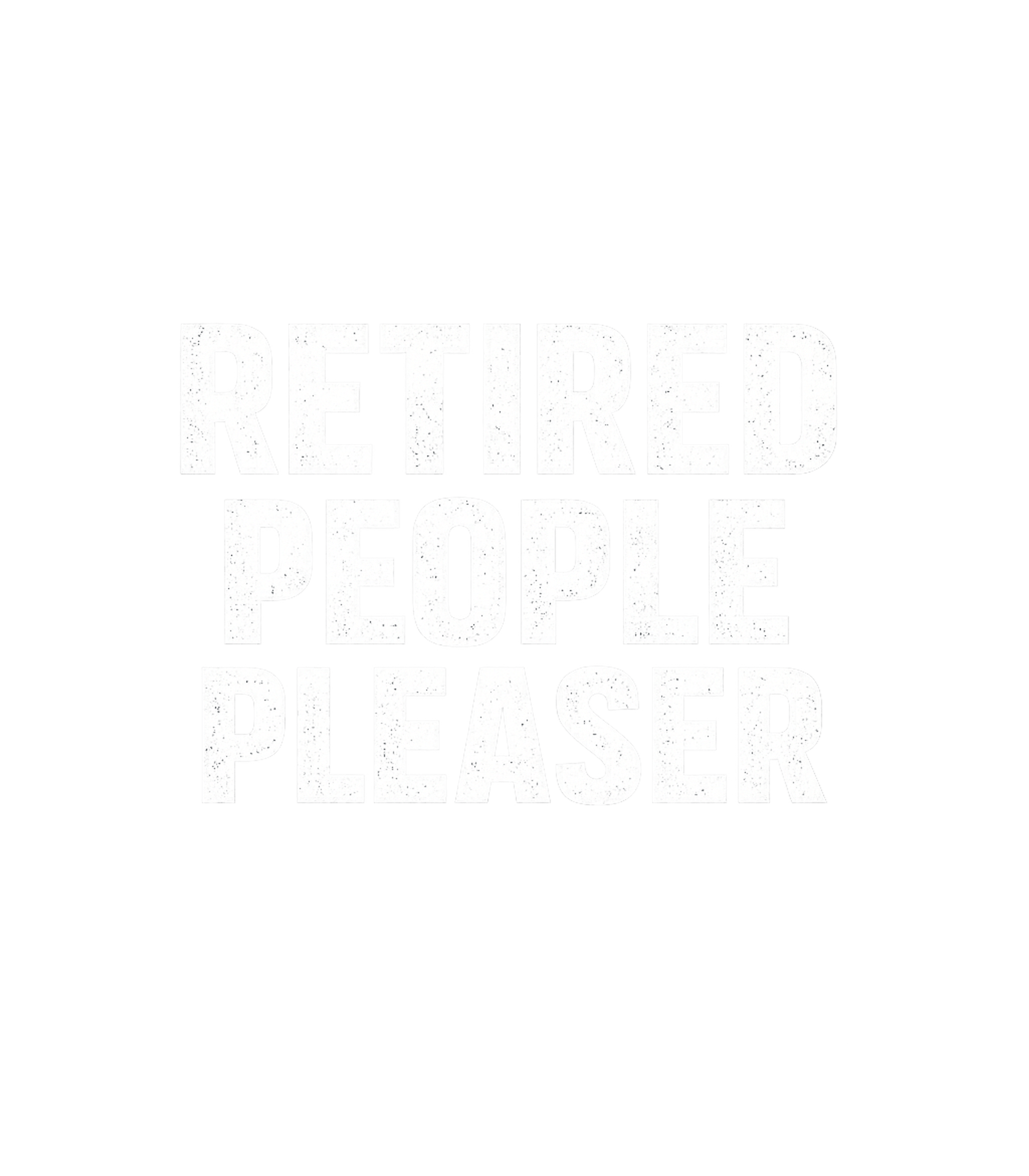 Retired People Pleaser Men's T Shirt
