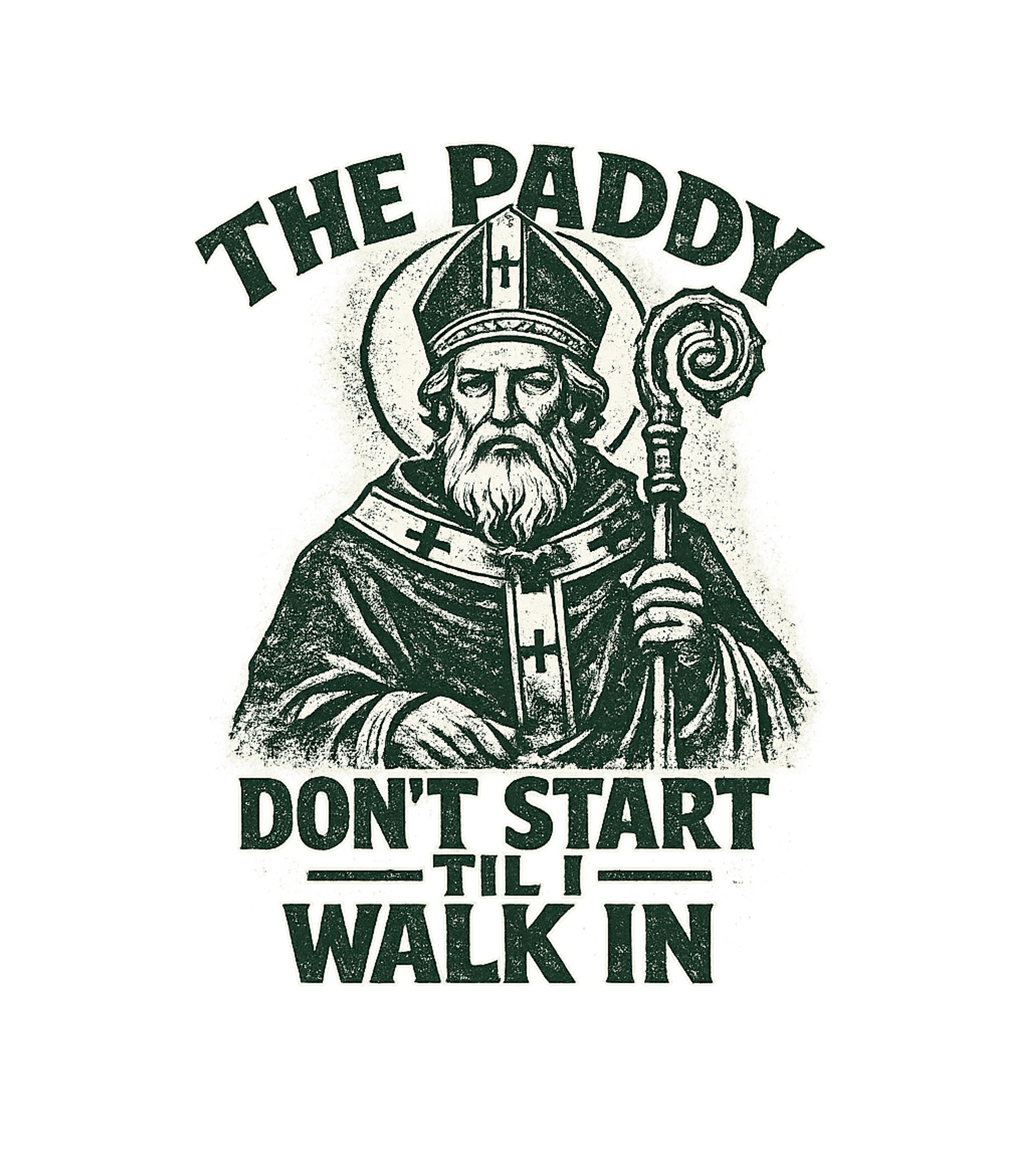 The Paddy Don't Start Til I Walk In Men's T Shirt