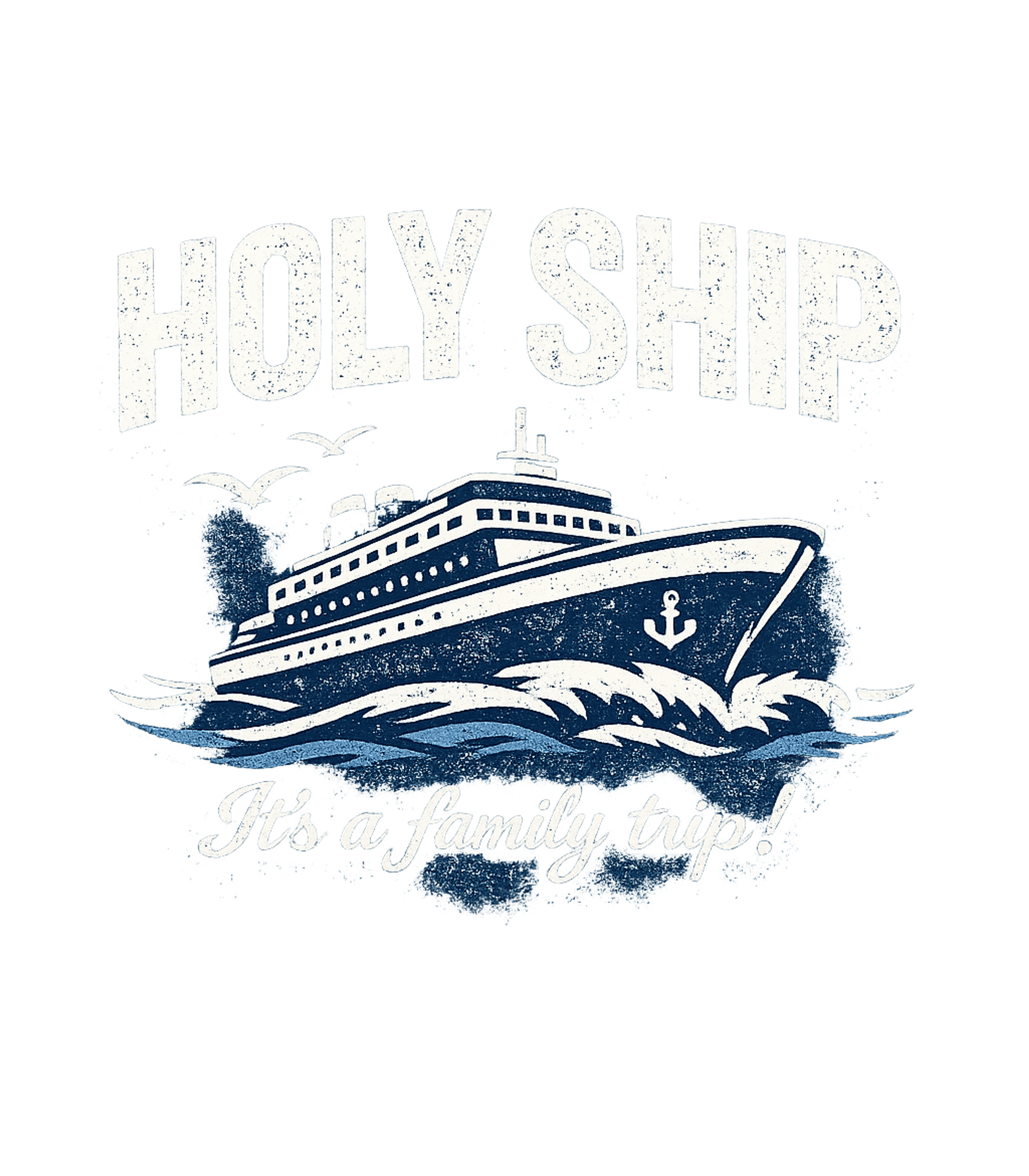 Holy Ship It's A Family Trip Men's T Shirt