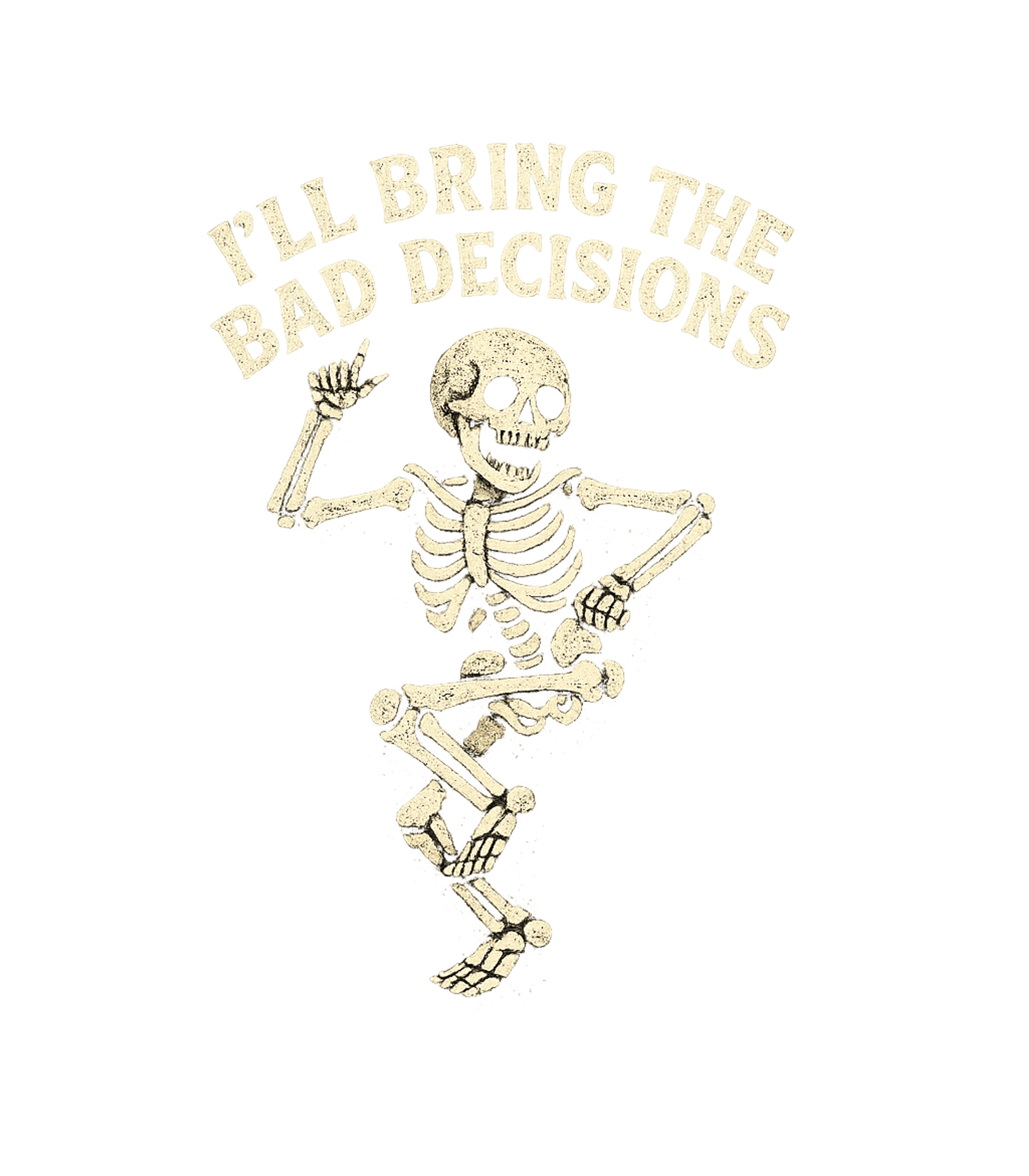 I'll Bring The Bad Decisions Men's T Shirt