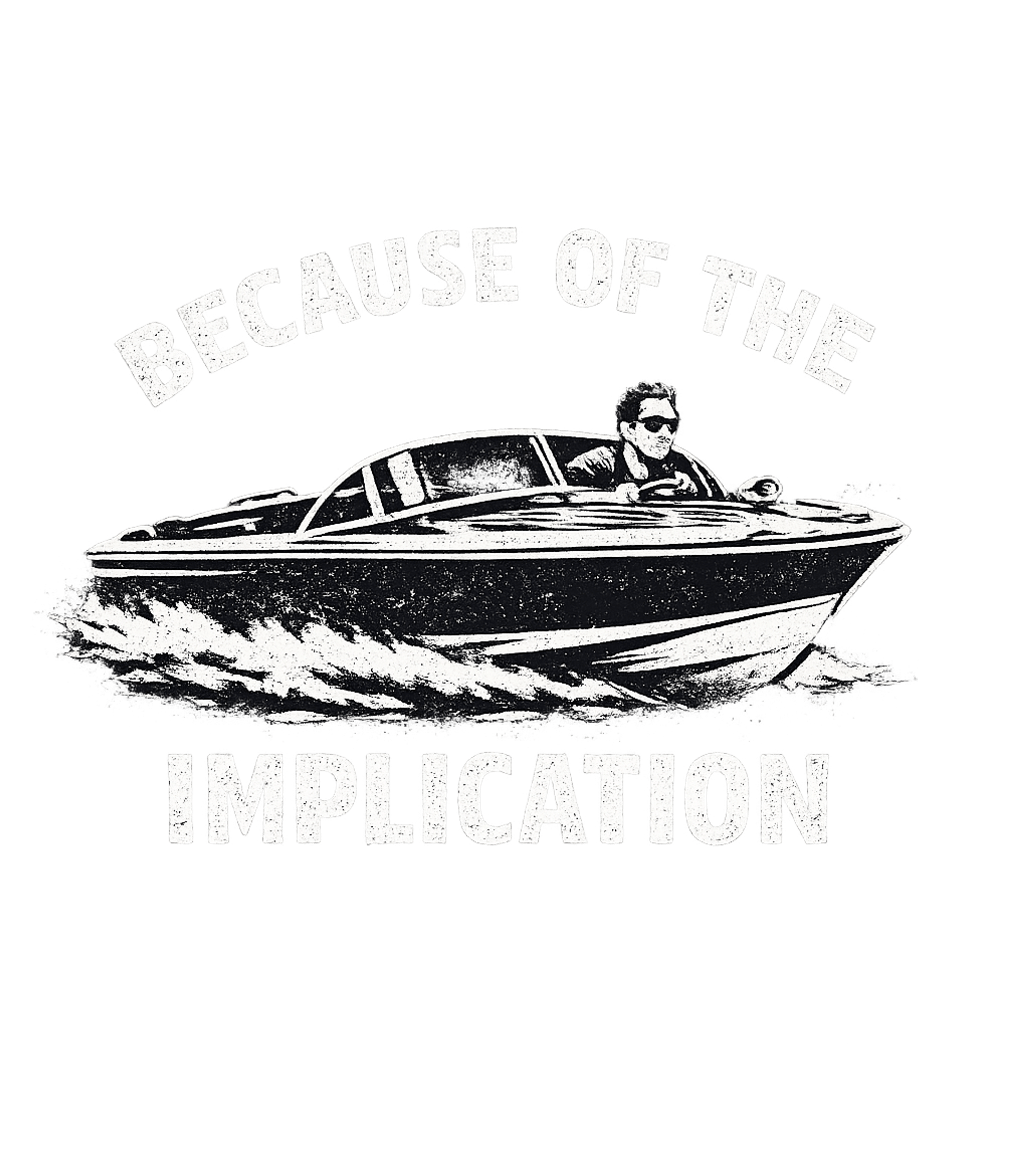 Because Of The Implication Men's T Shirt