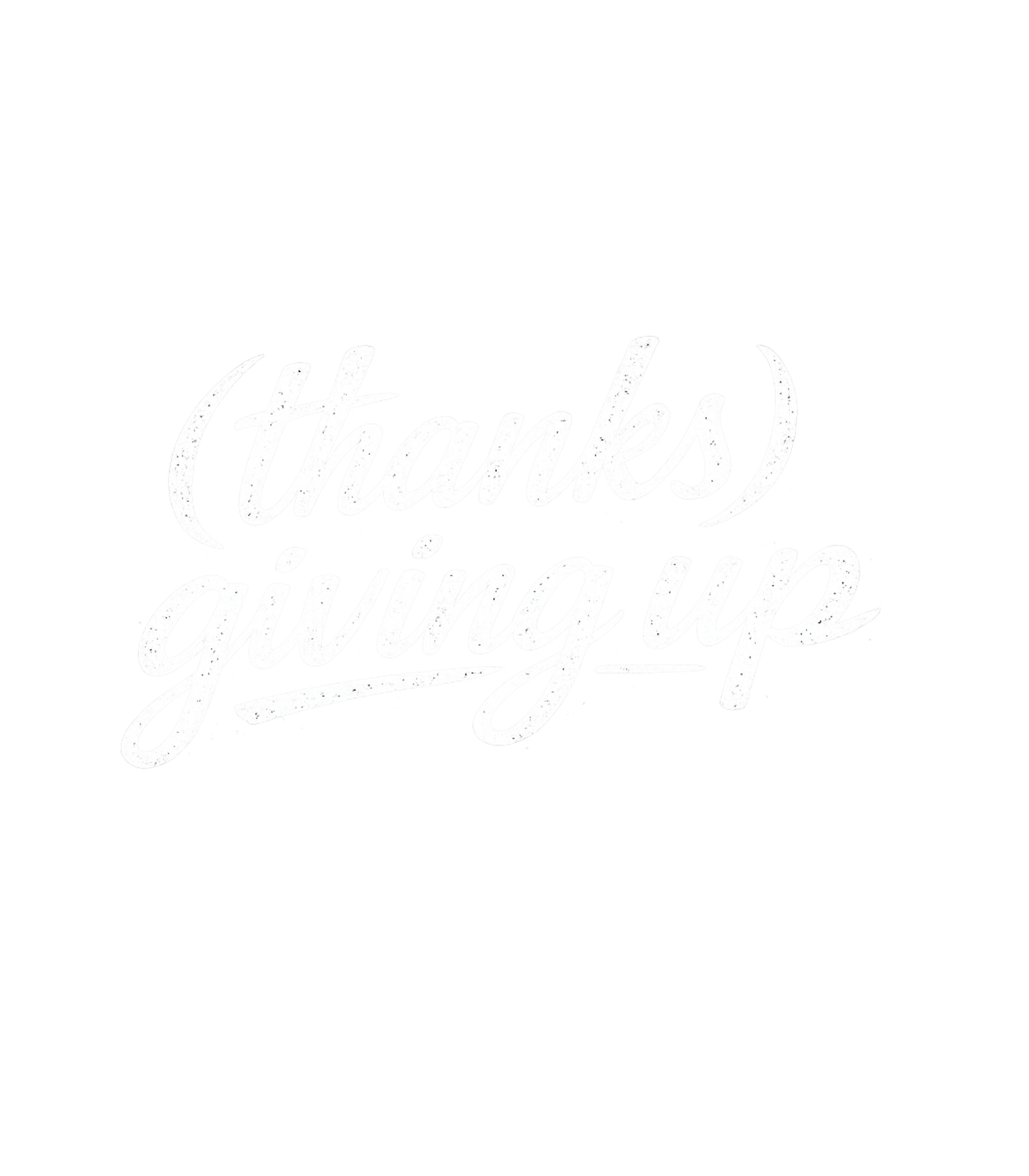 Thanks Giving Up