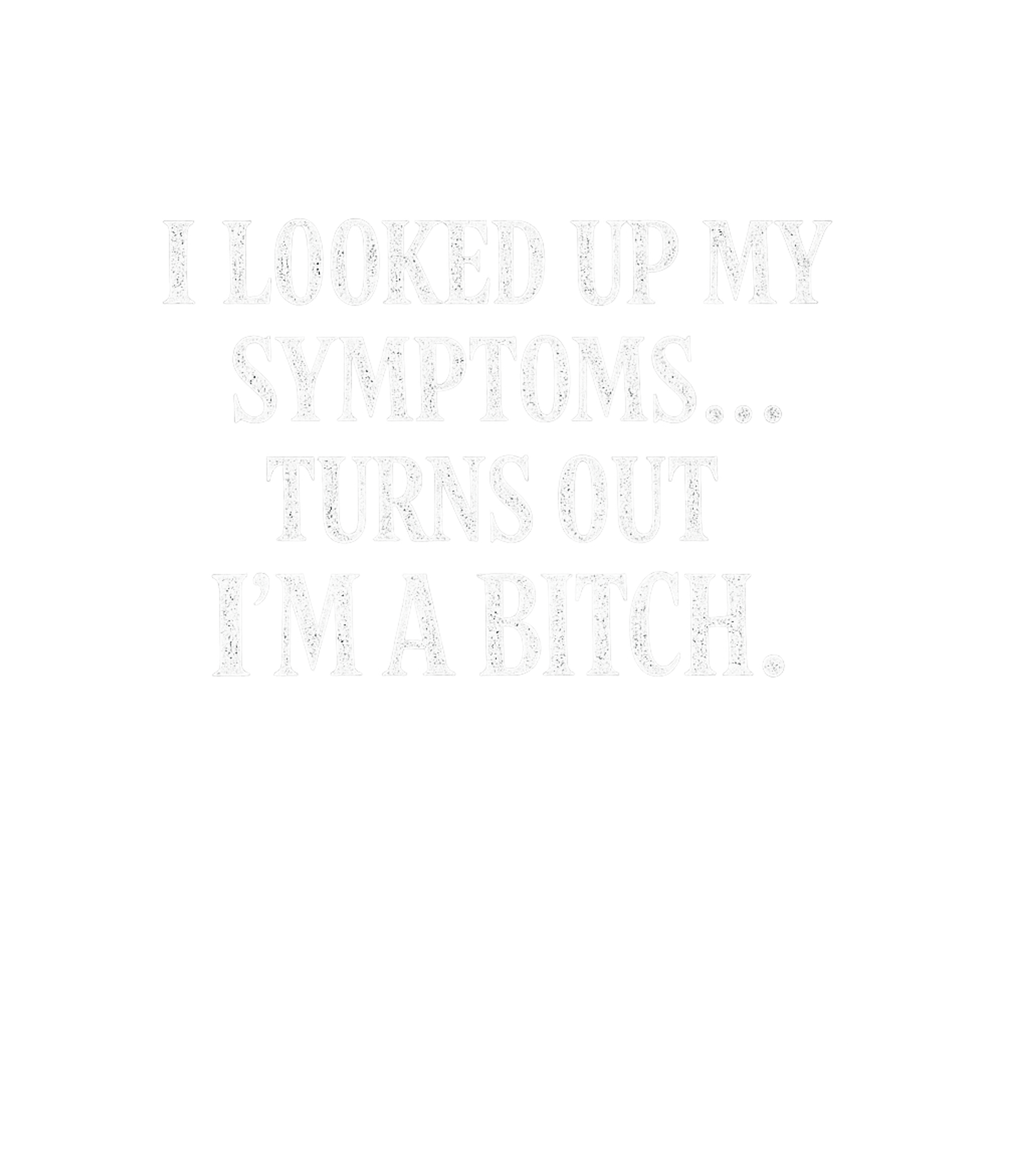 Turns Out I'm A Bitch Men's T Shirt