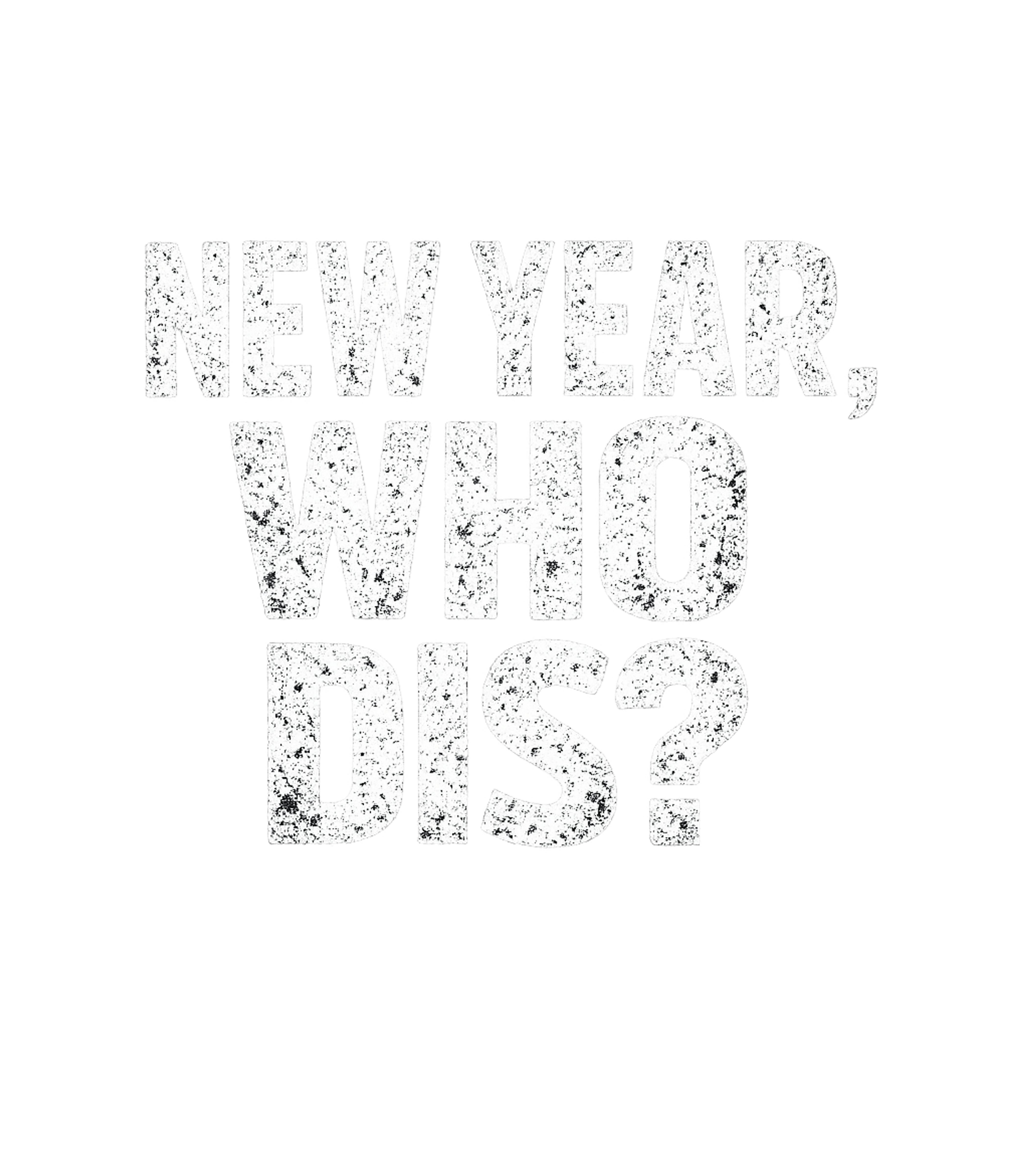 New Year Who Dis Men's T Shirt
