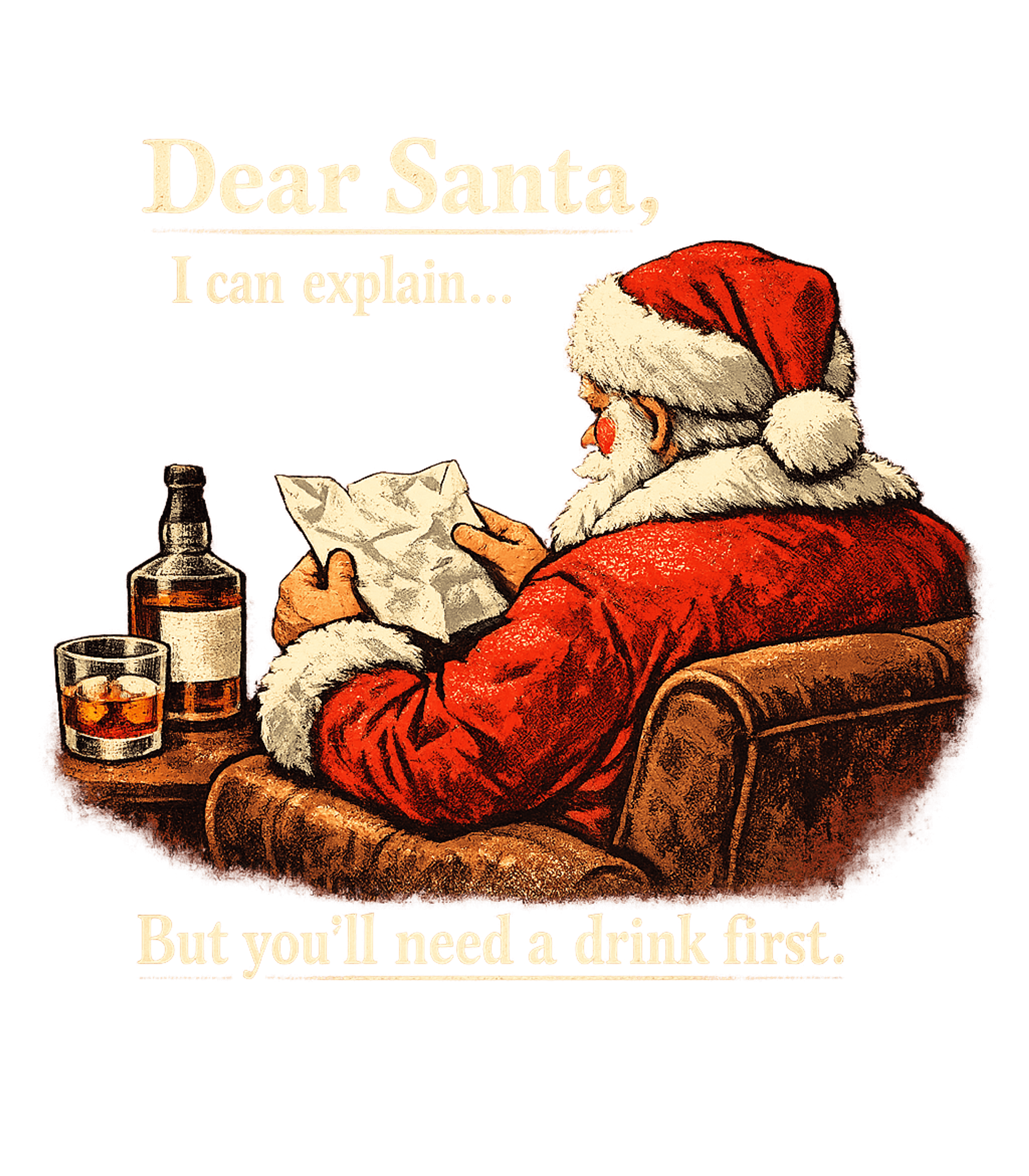 Dear Santa I Can Explain But Youll Need A Drink First Men's T Shirt