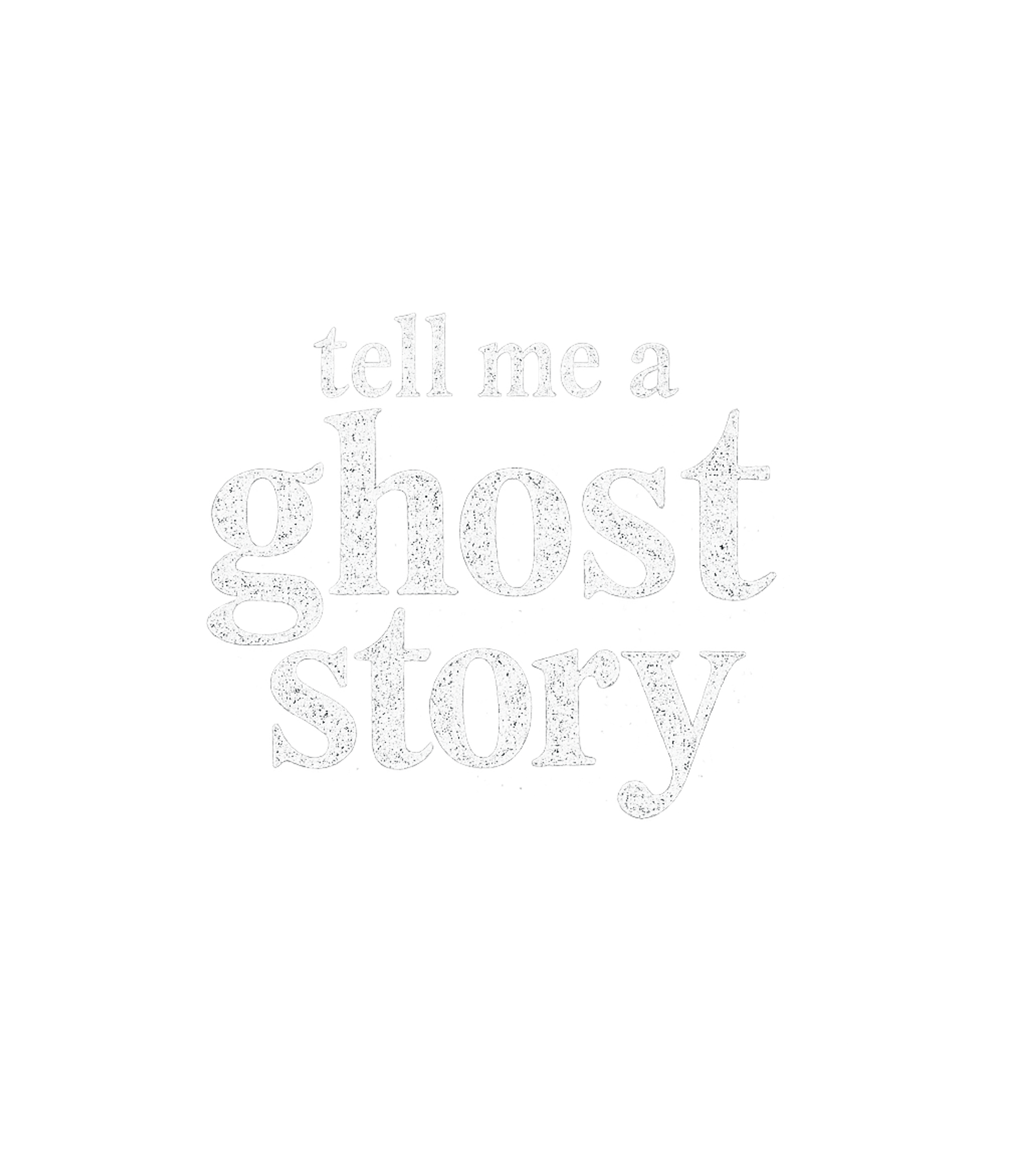 Tell Me A Ghost Story