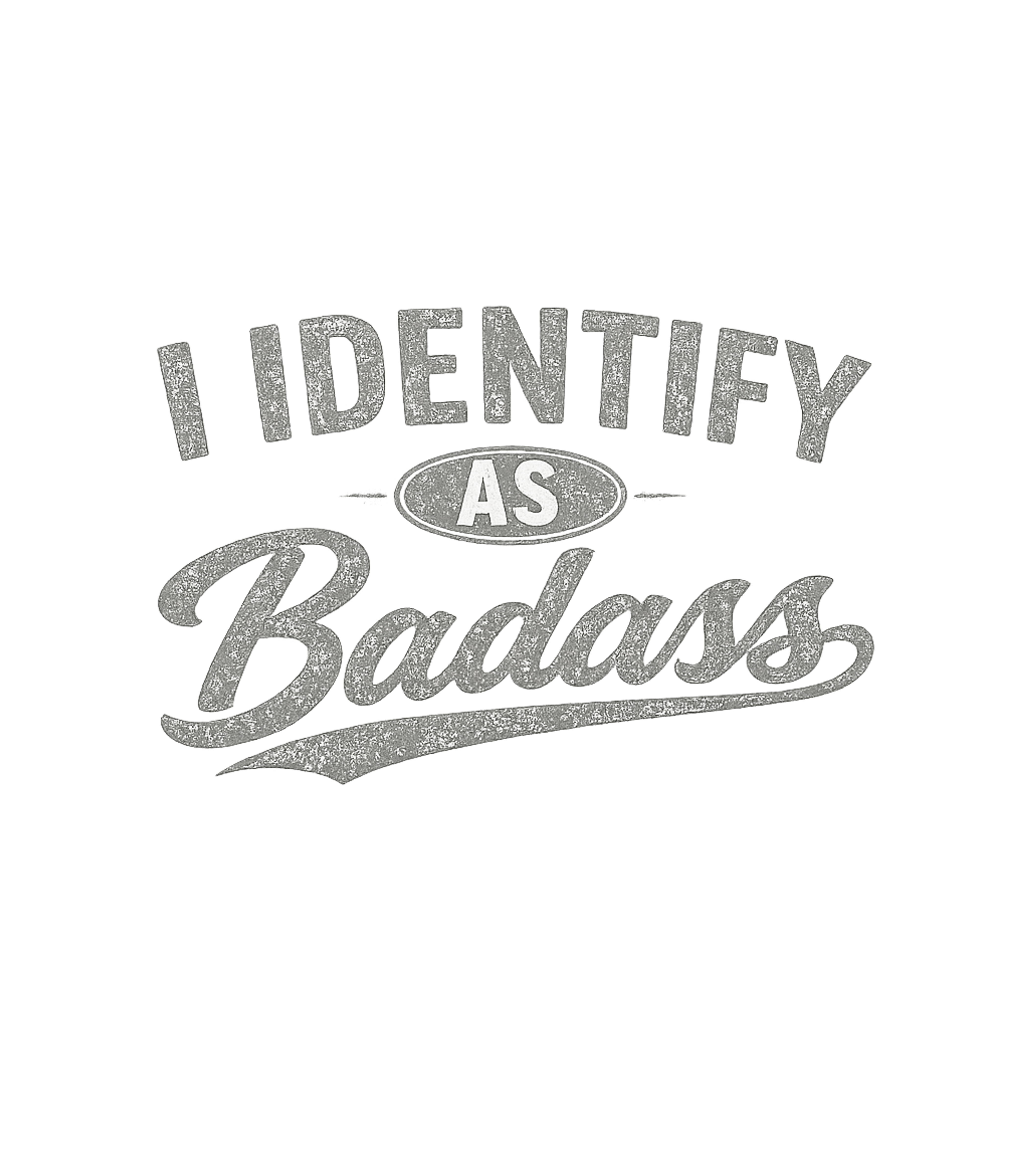 I Identify As A Badass Men's T Shirt
