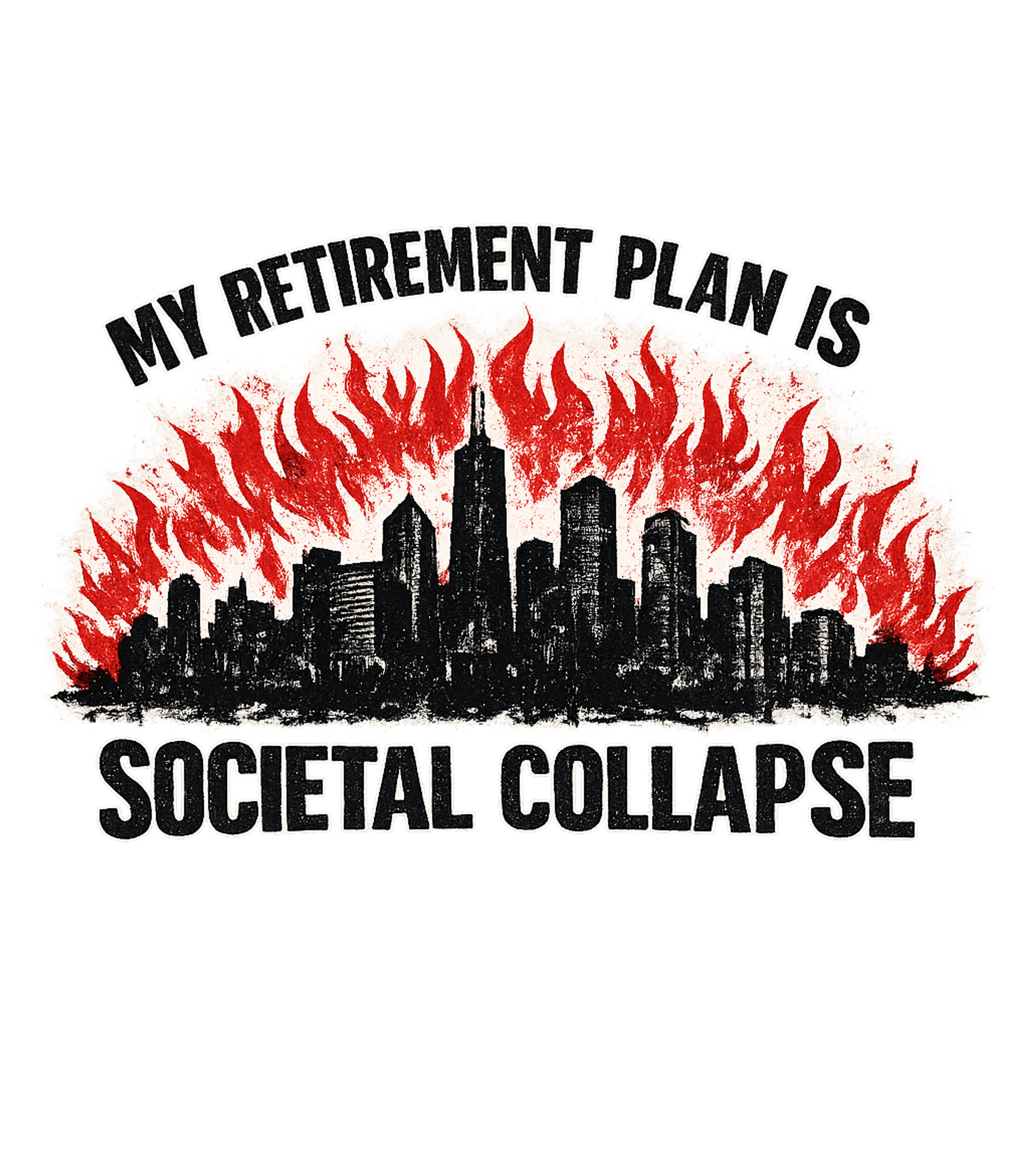 My Retirement Plan Is Societal Collapse Men's T Shirt