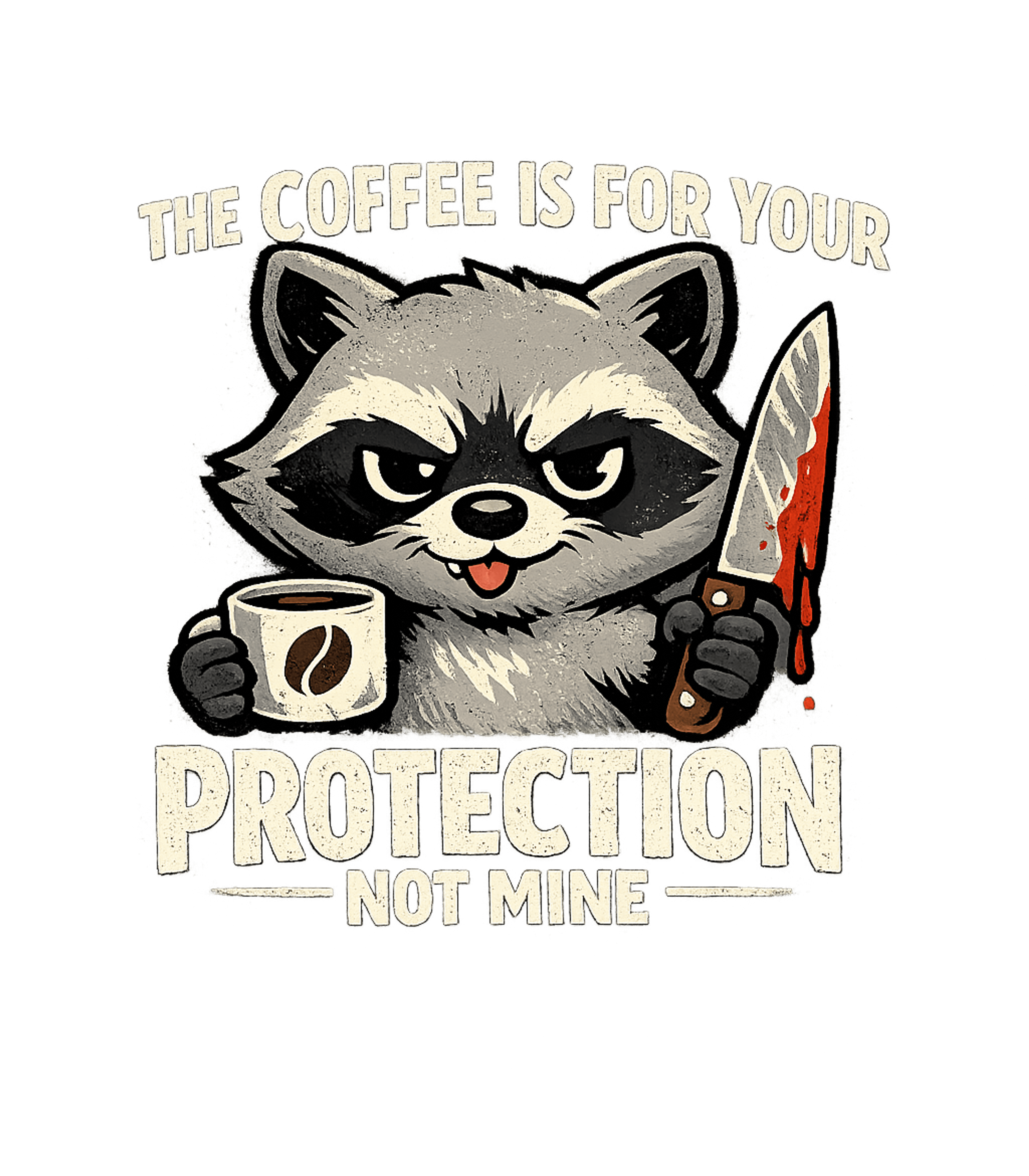 Coffee Is For Your Protection Not Mine Men's T Shirt