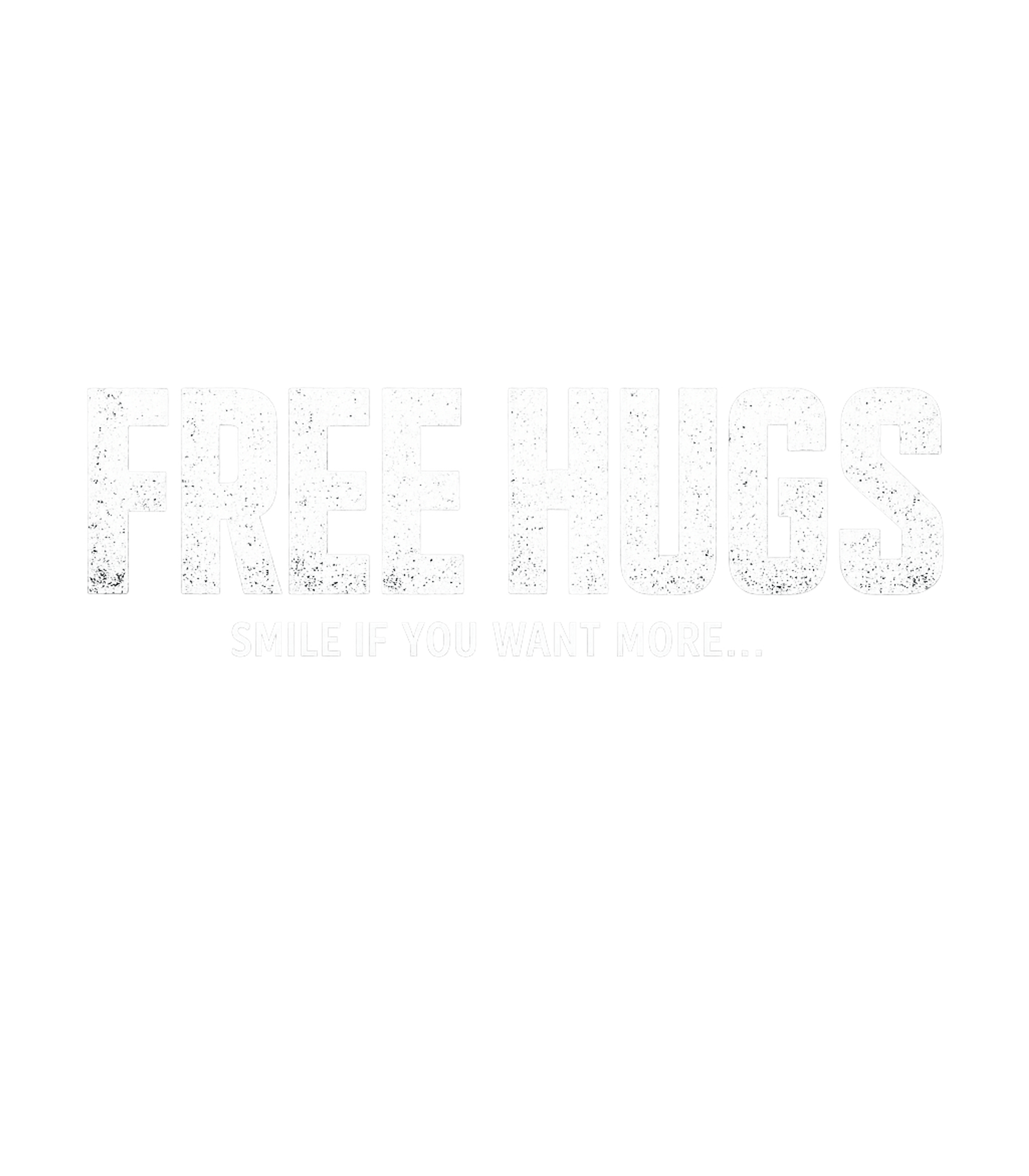 Free hugs, smile if you want more...