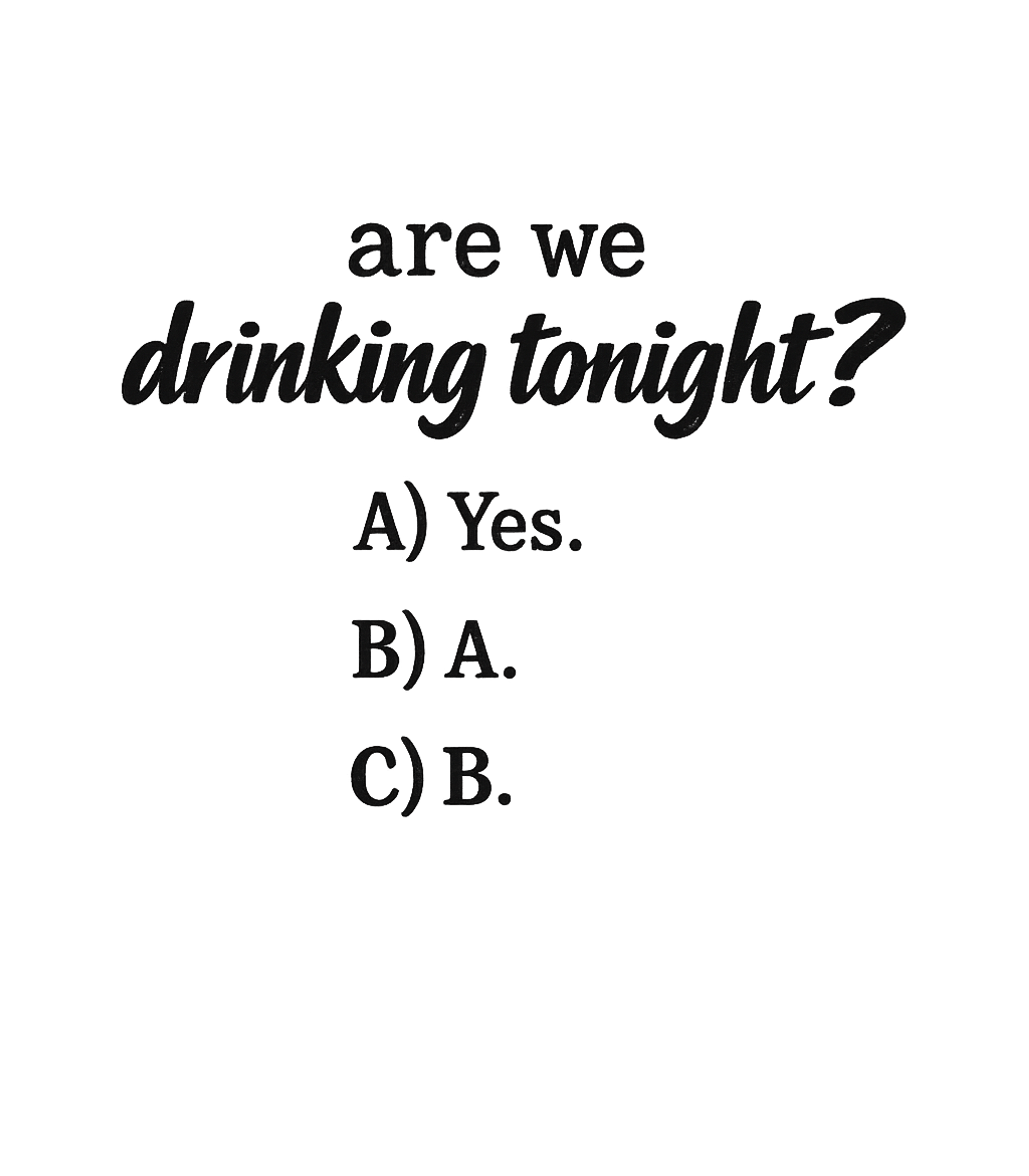 Are We Drinking Tonight?