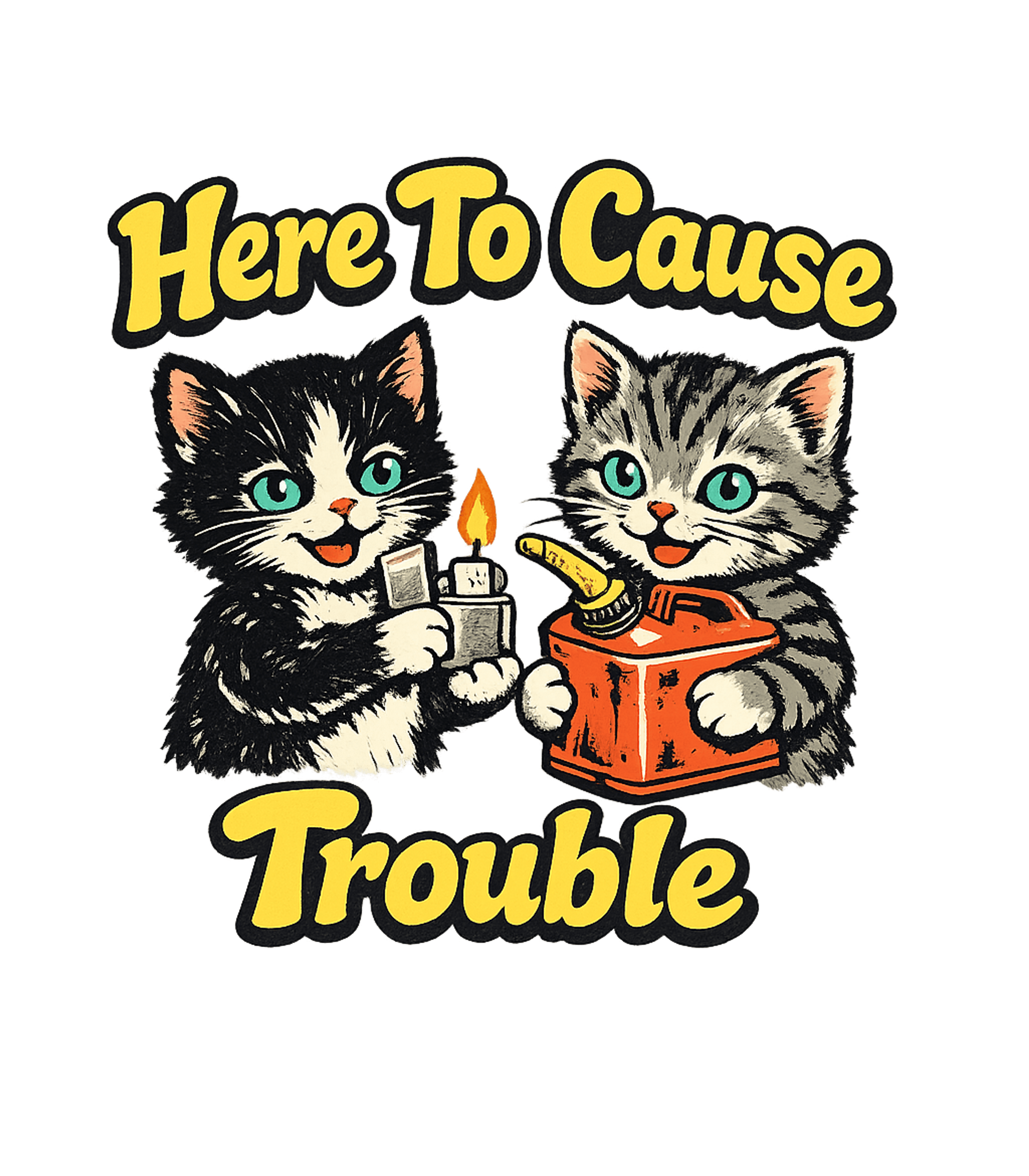 Here to Cause Trouble T-Shirt