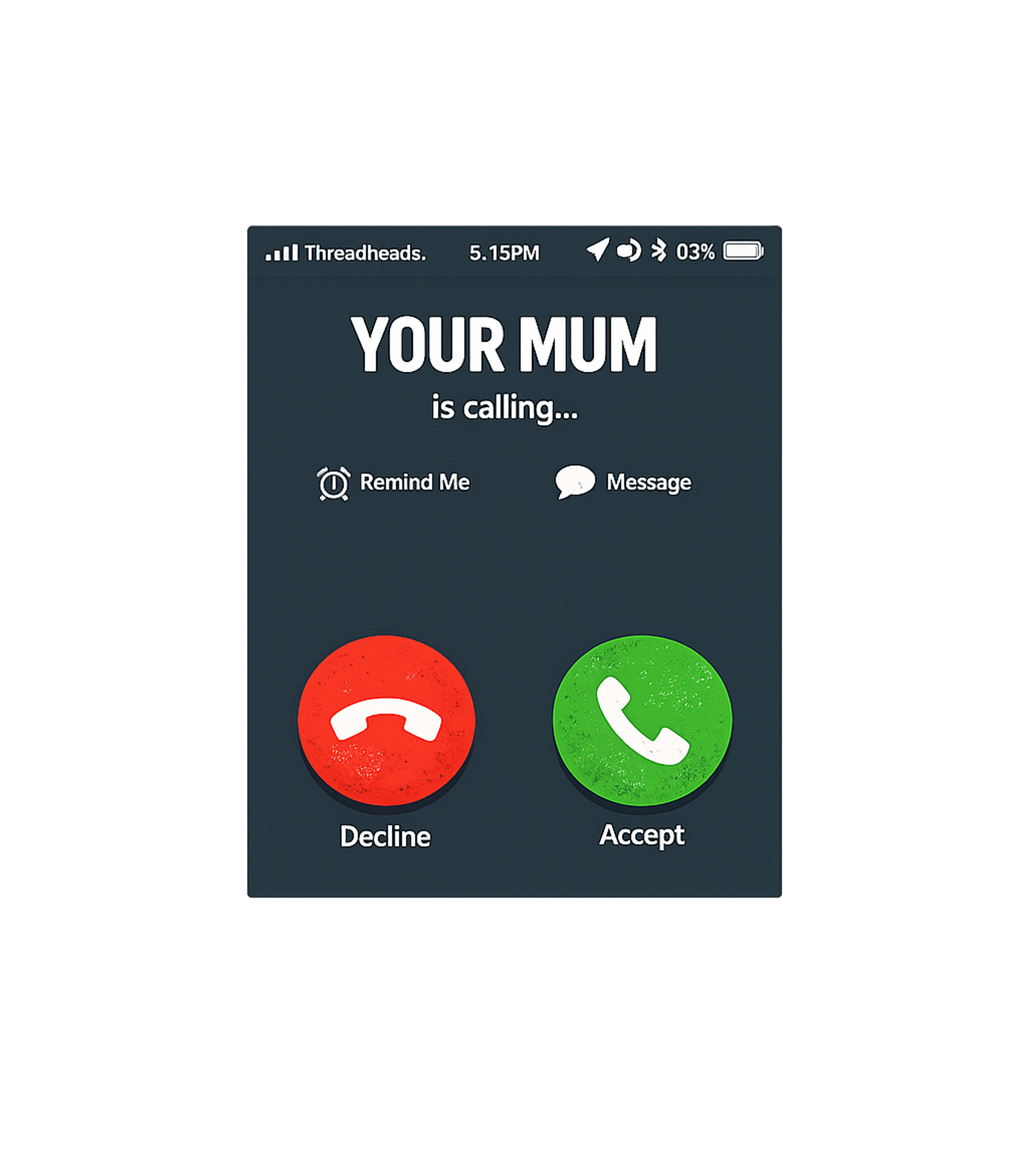 Your Mum is Calling T-Shirt