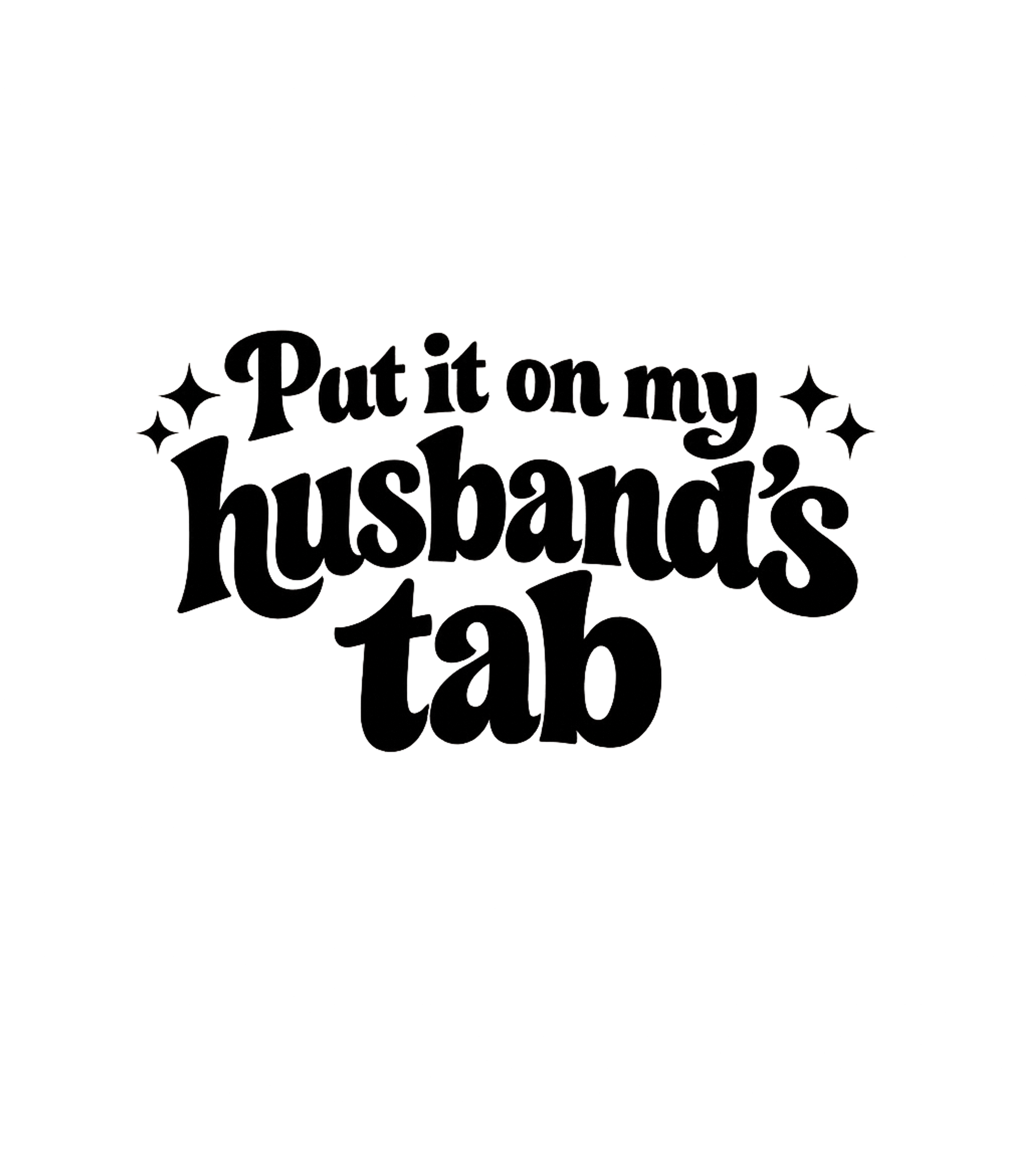 Put it on My Husband's Tab Graphic Tee