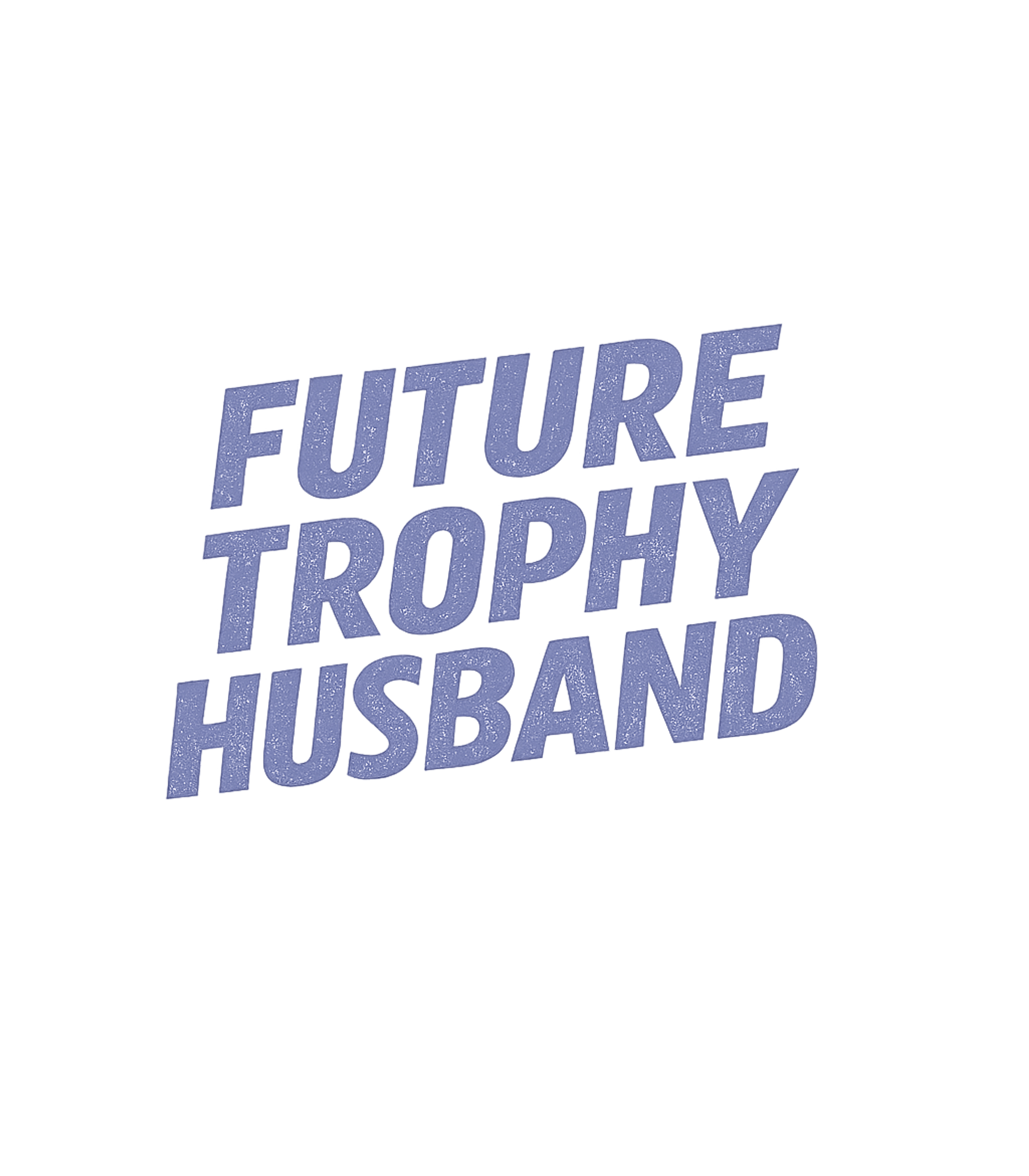 Future Trophy Husband T-Shirt