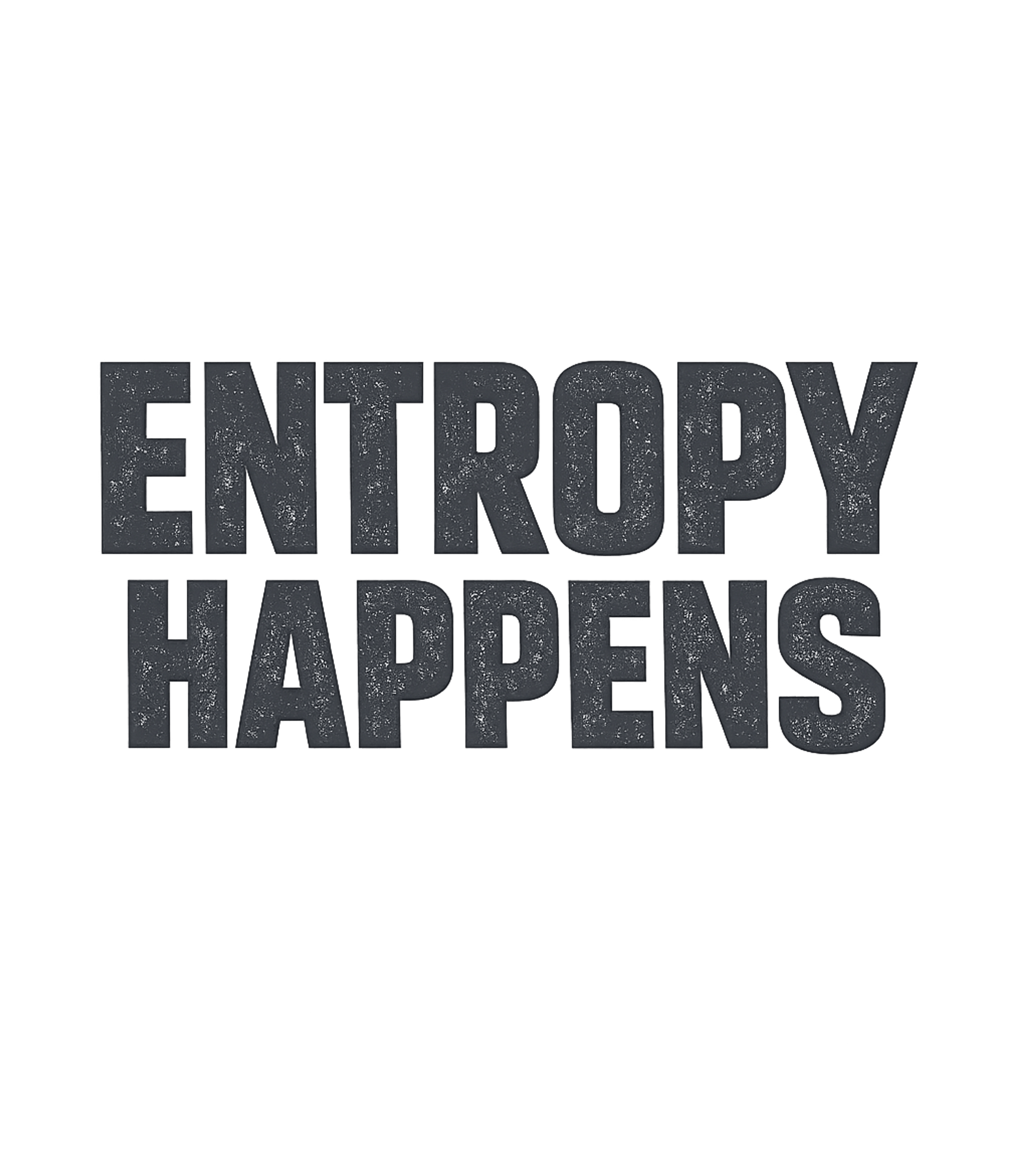 Entropy Happens Tee