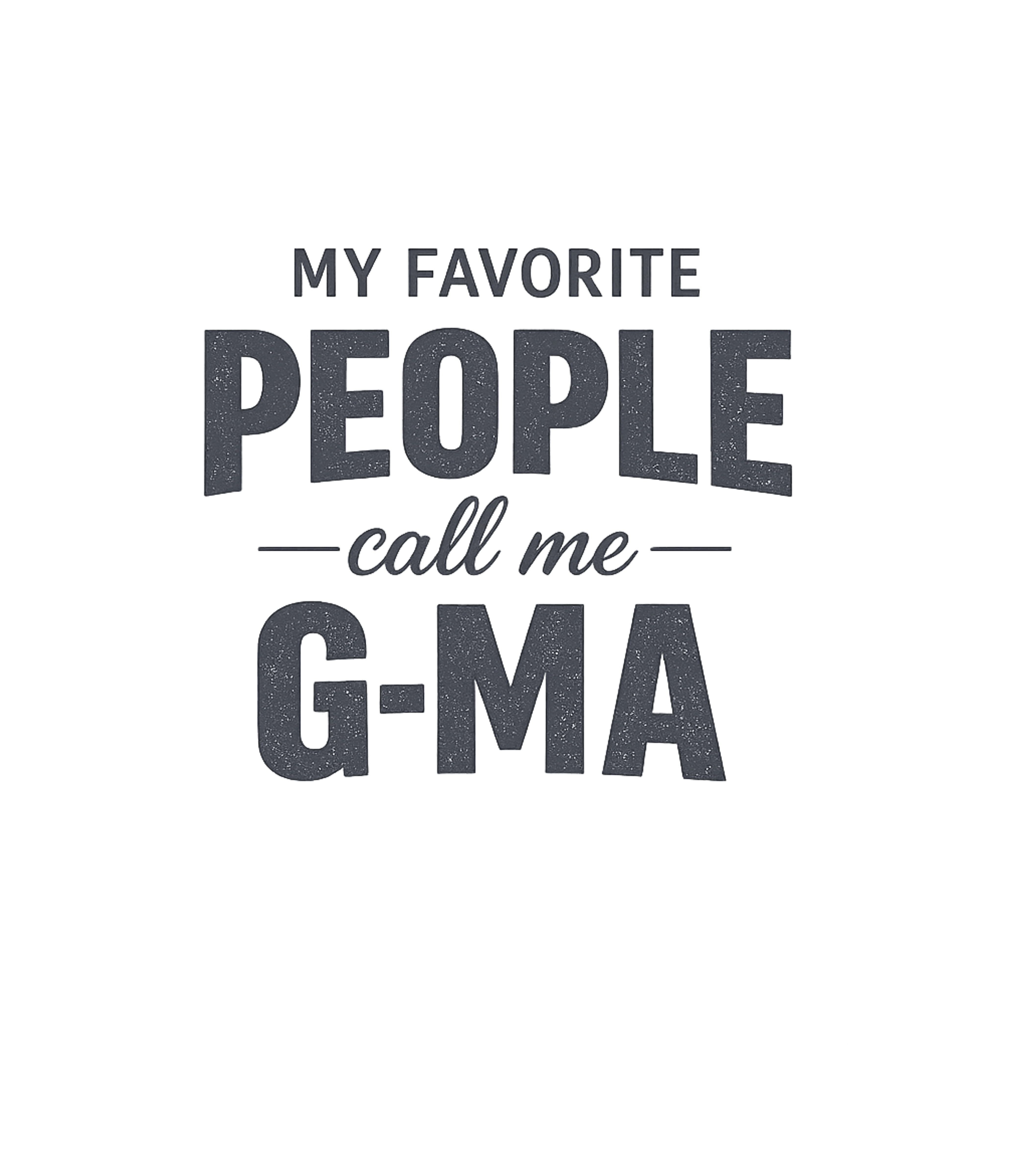 My Favorite People Call Me G-Ma T-Shirt