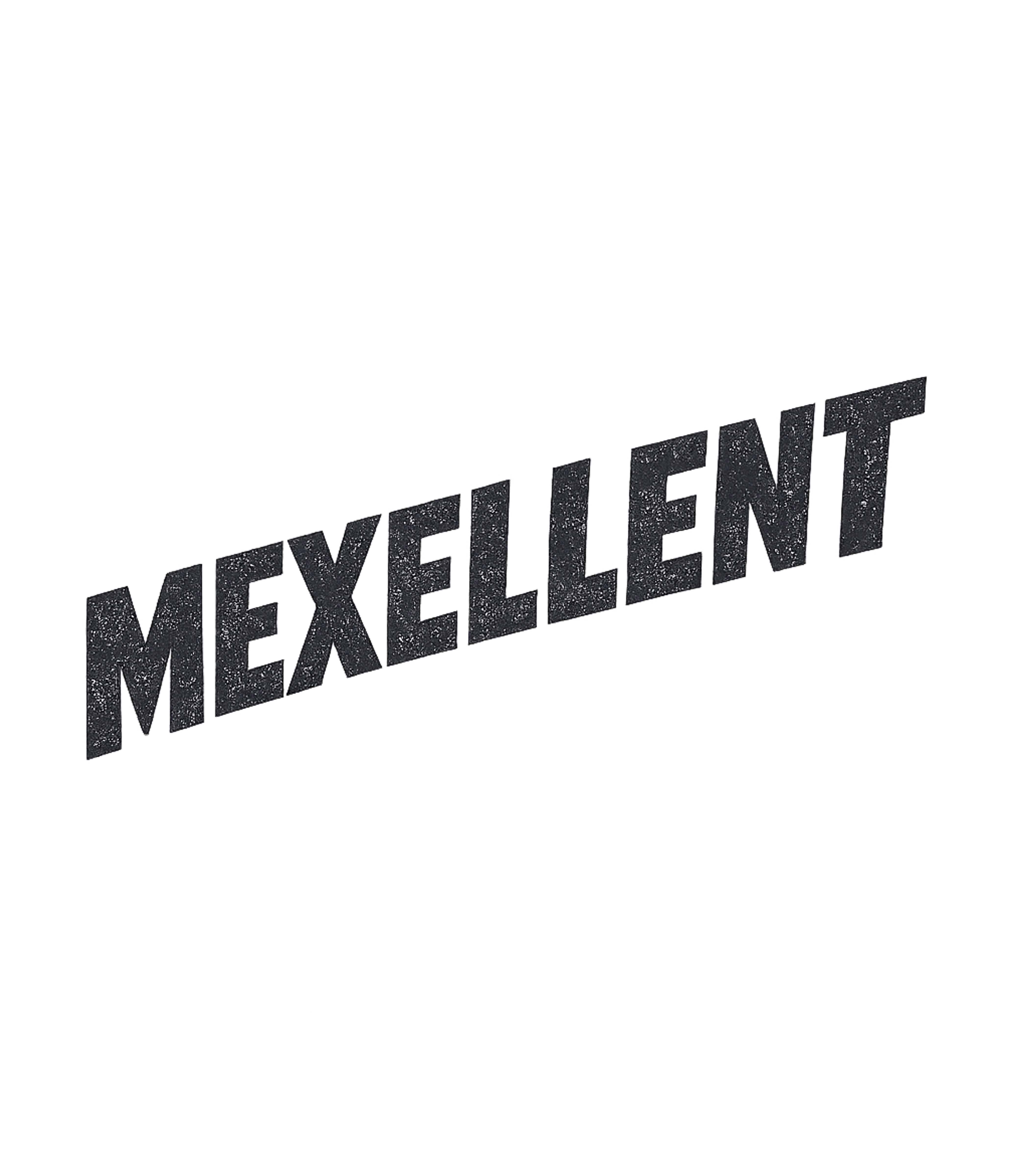 Mexellent Funny Mexican T-Shirt
