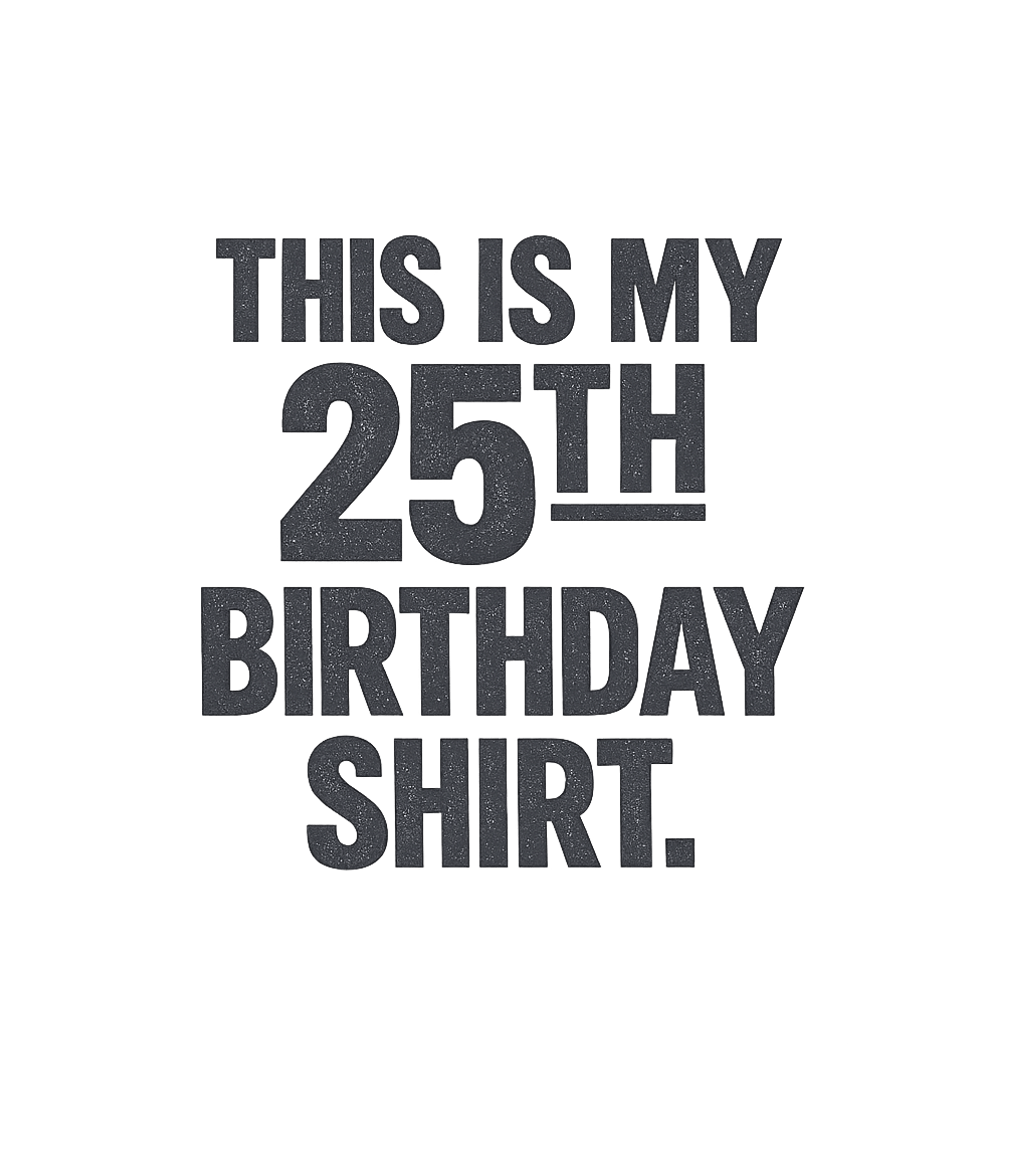 25th Birthday Shirt