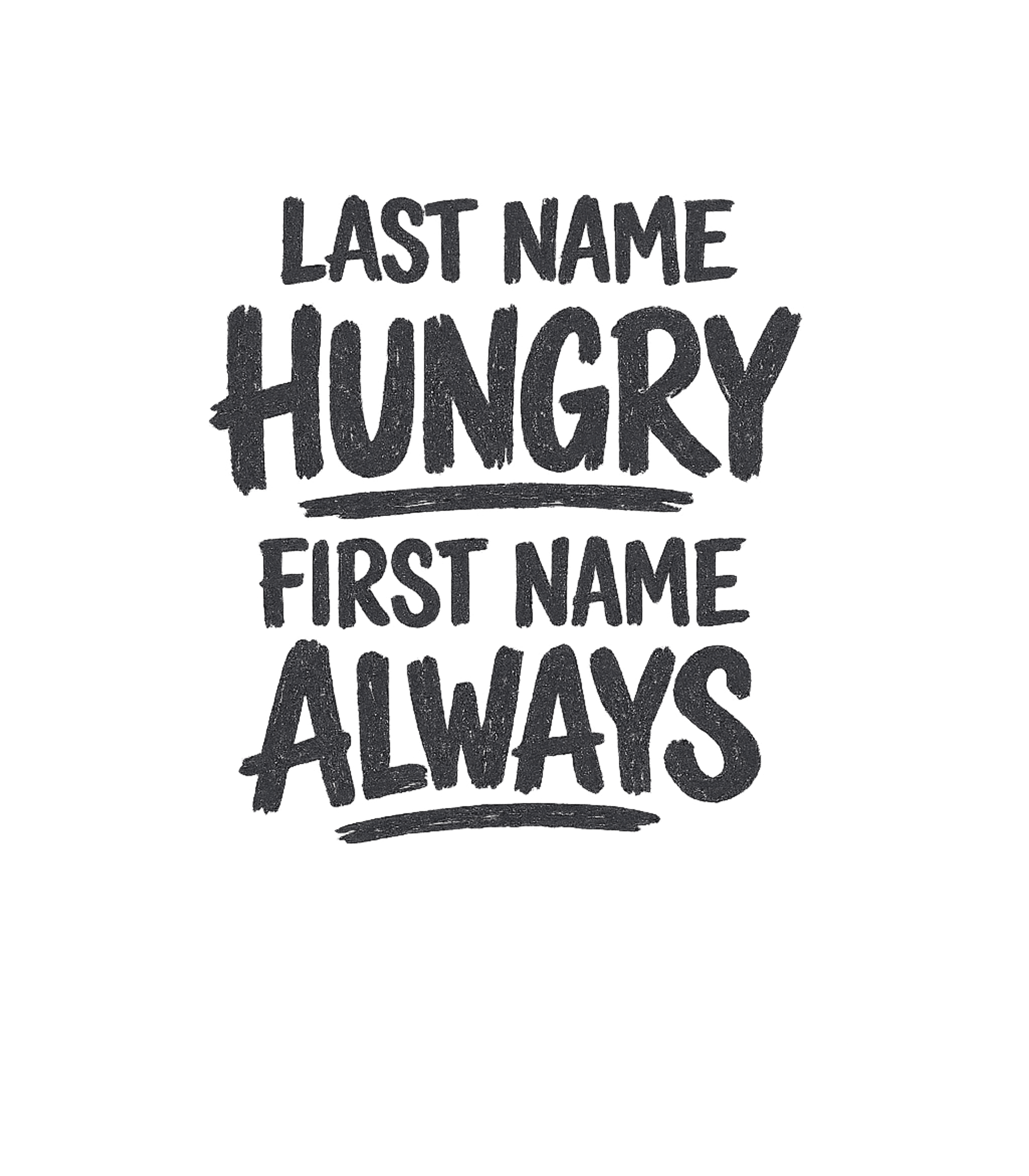 Last Name Hungry First Name Always T-Shirt