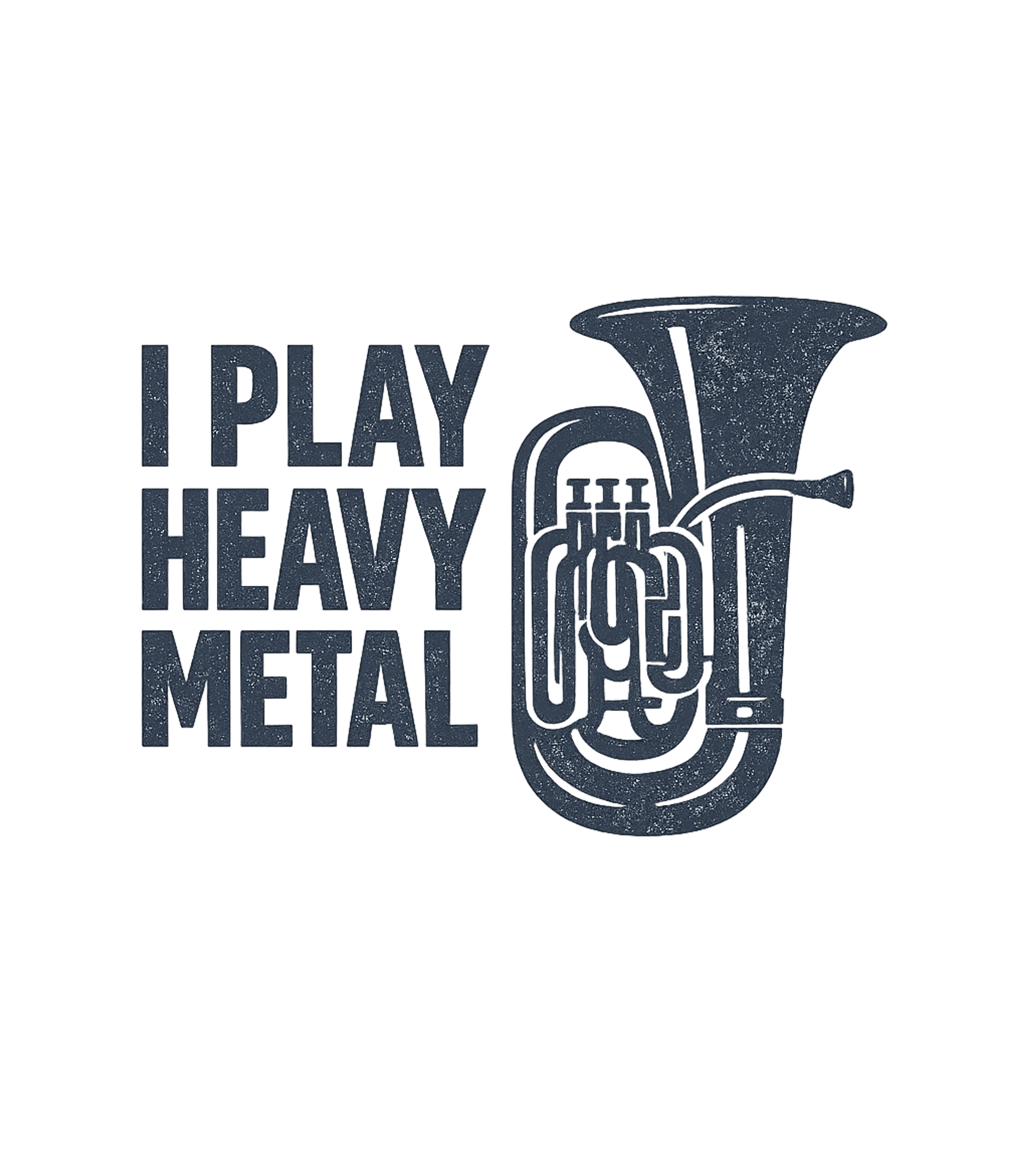 I Play Heavy Metal Tuba