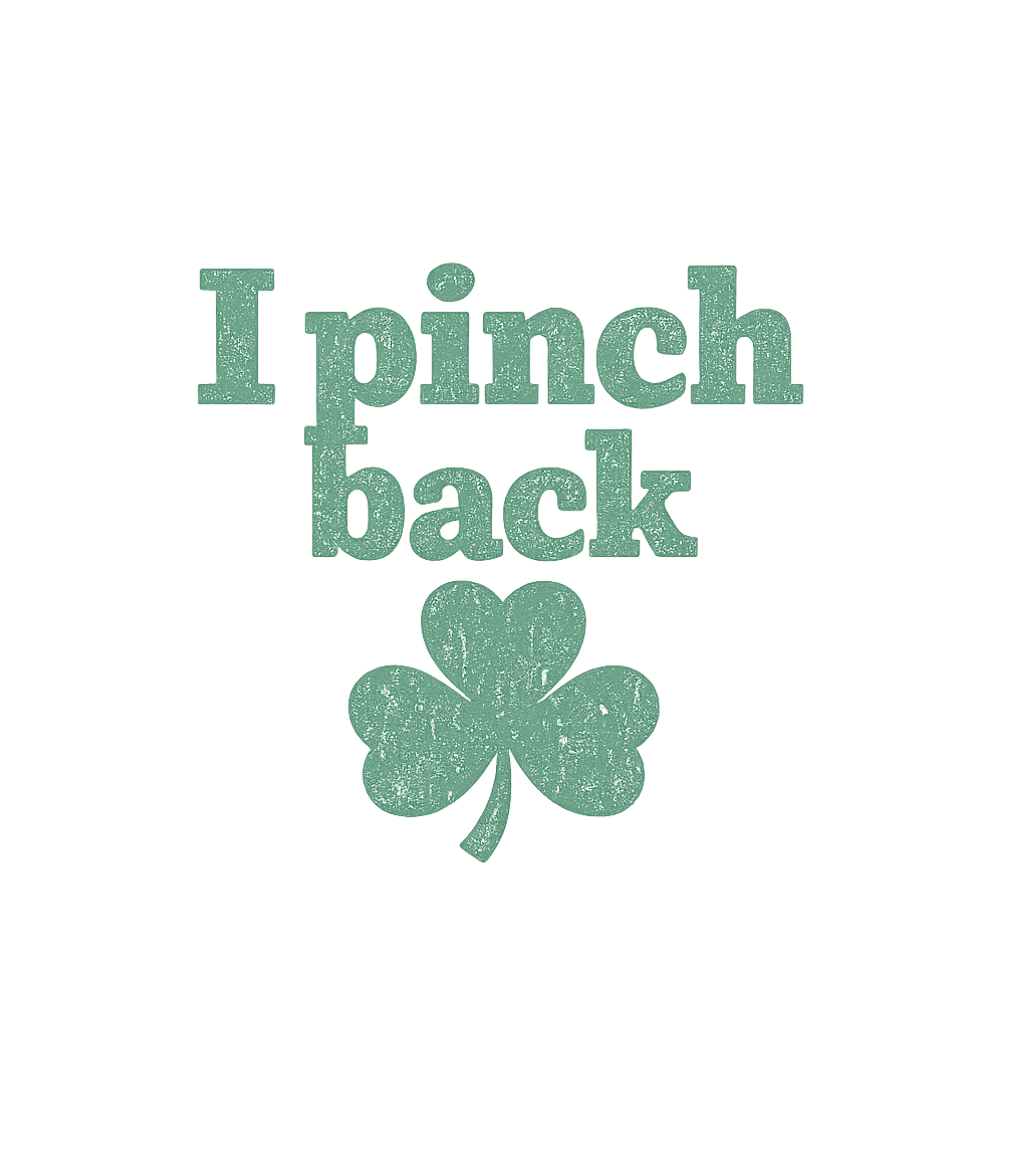 I Pinch Back St Patrick's Day T-Shirt